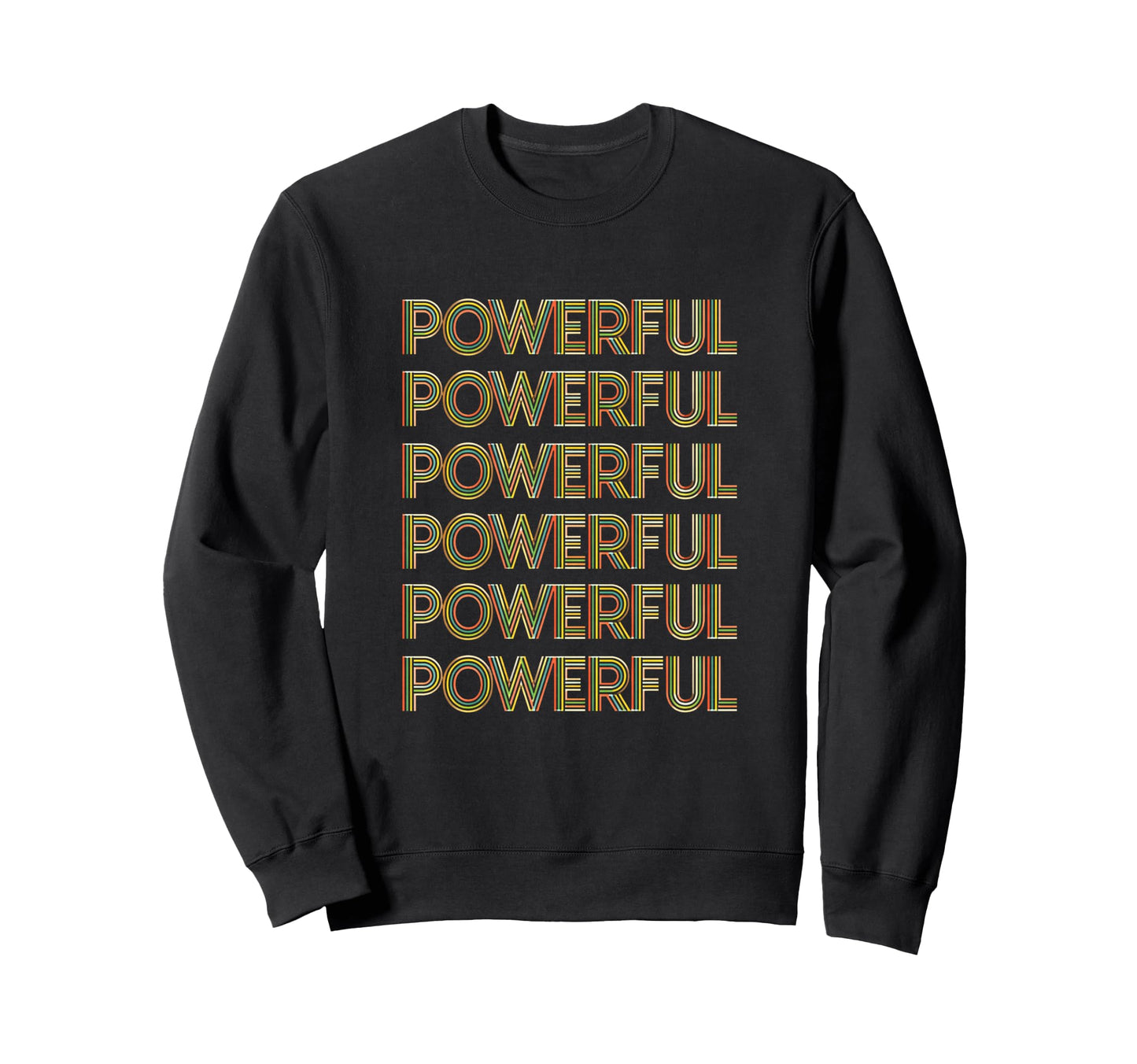 Motivation Powerful Typography Sweatshirt - Novelty Apparel Unisex - T-Shirt, Sweatshirt, Hoodie