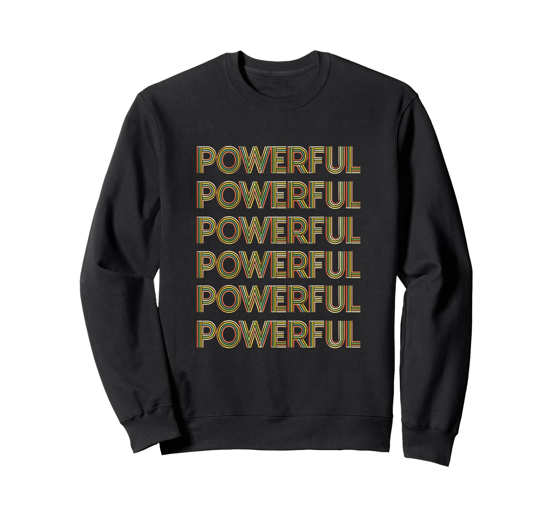 Motivation Powerful Typography Sweatshirt - Novelty Apparel Unisex - T-Shirt, Sweatshirt, Hoodie