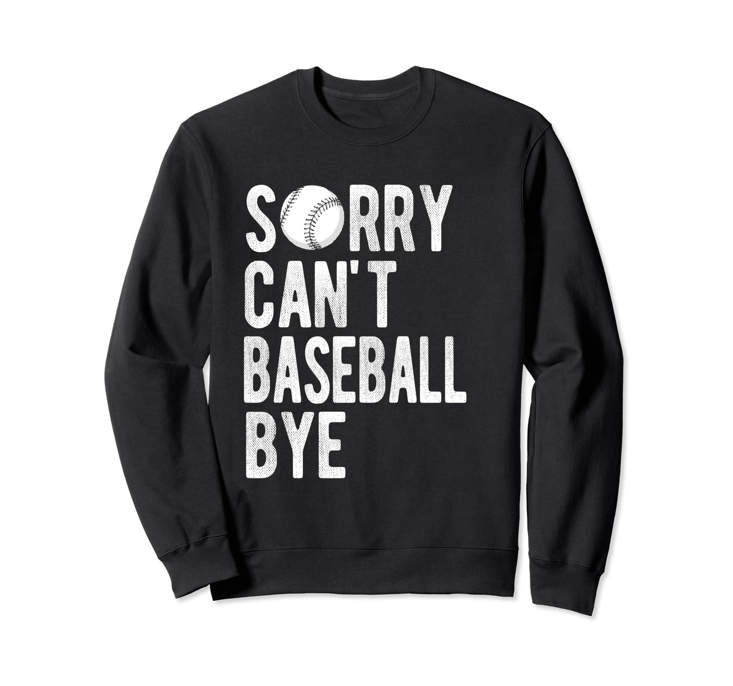 Sorry Cant Baseball Bye Athlete Sweatshirt - Aesthetic Graphic for Adults - T-Shirt, Sweatshirt, Hoodie