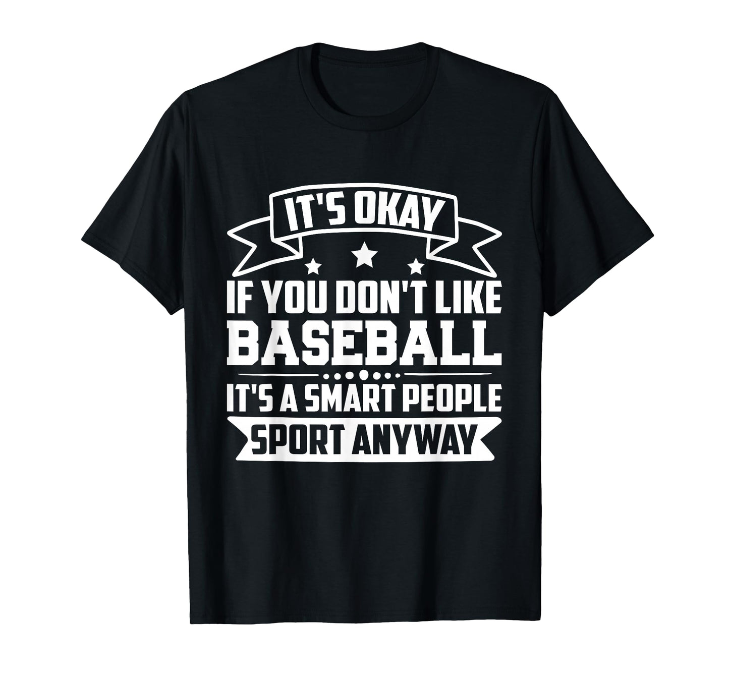 Its Okay If You Dont Like Baseball T-Shirt - Graphic Print for Adults - T-Shirt, Sweatshirt, Hoodie