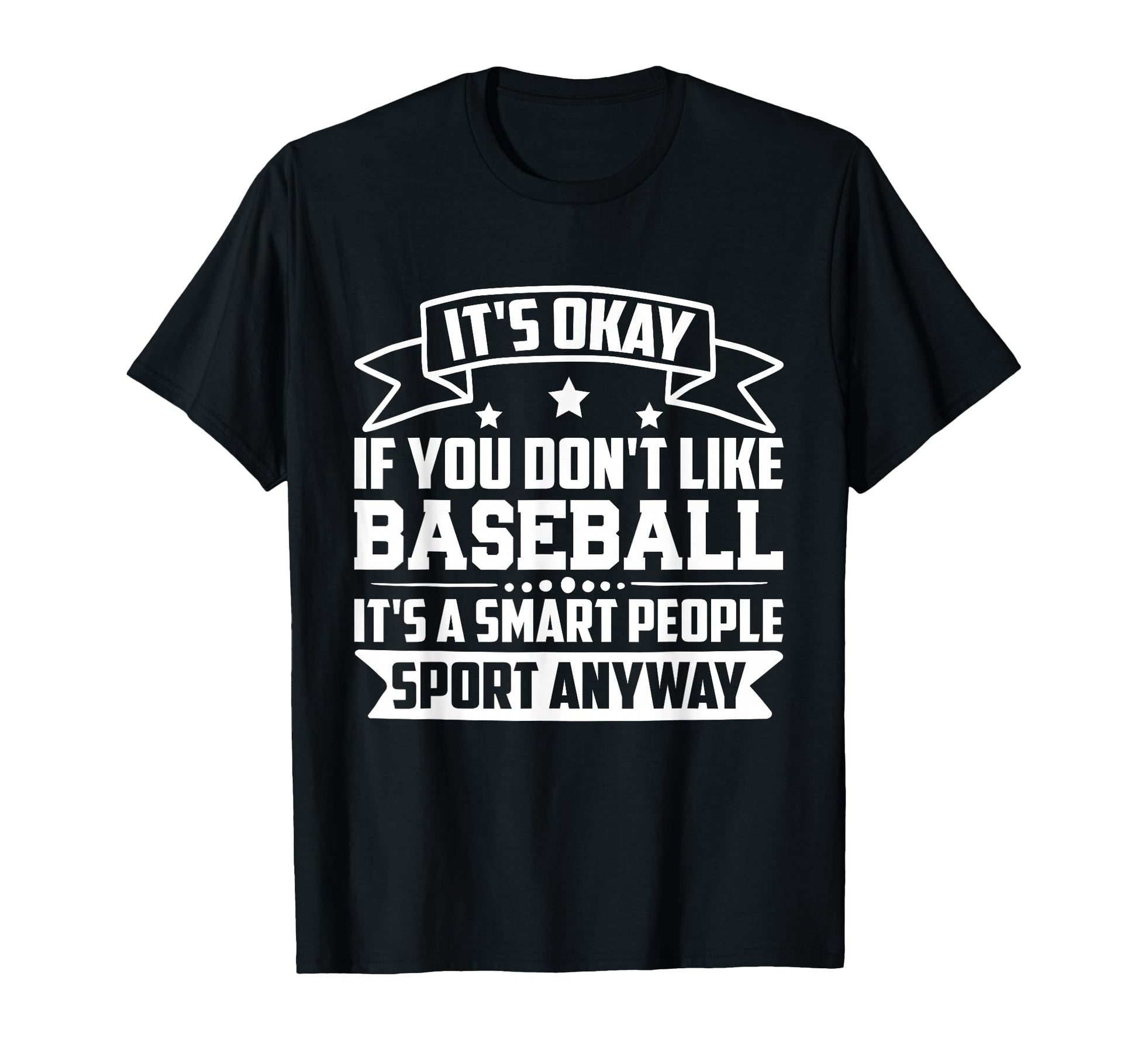 Its Okay If You Dont Like Baseball T-Shirt - Graphic Print for Adults - T-Shirt, Sweatshirt, Hoodie