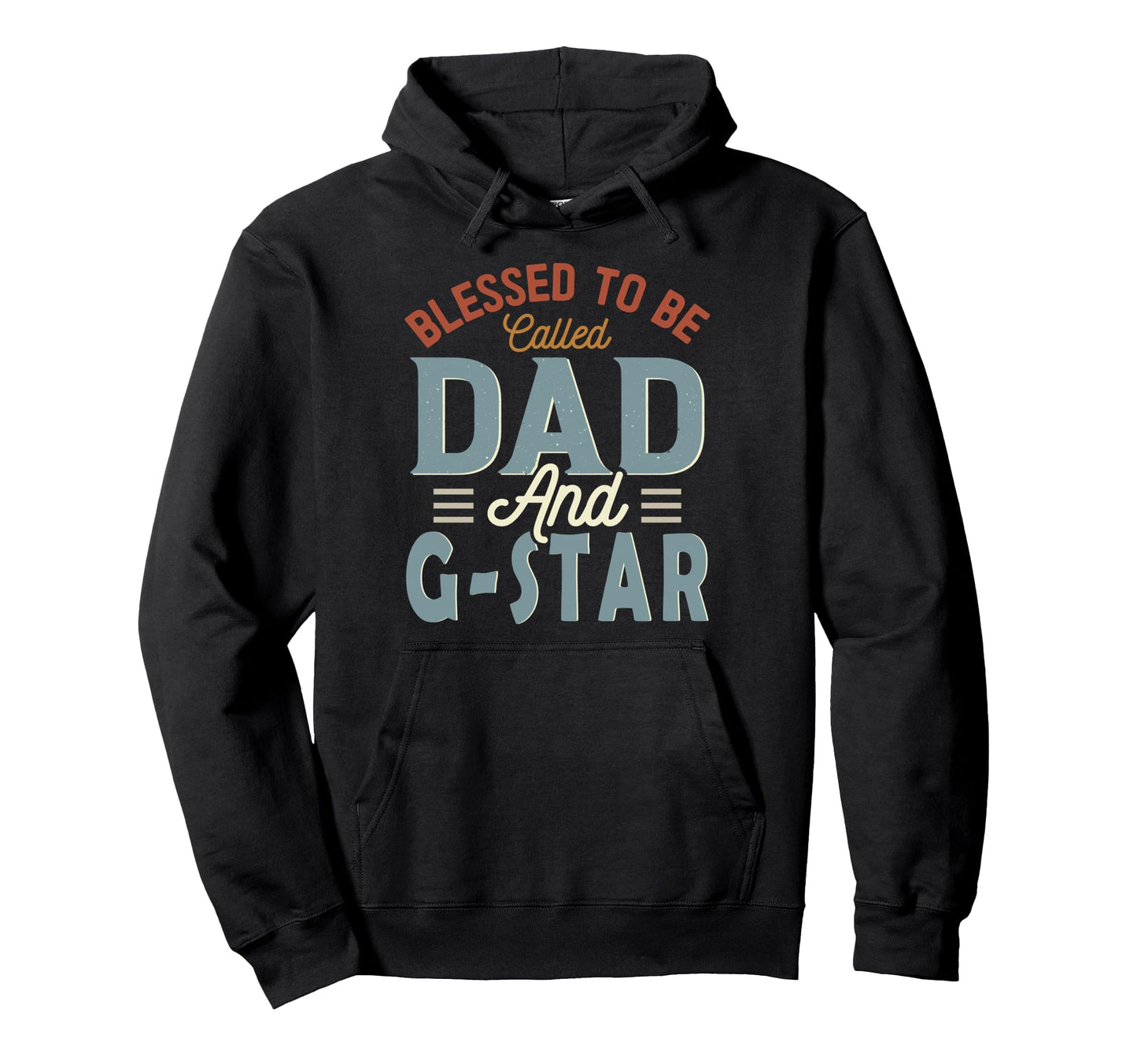 Blessed To Be Called Dad And G Star Hoodie - Aesthetic Graphic Men Women - T-Shirt, Sweatshirt, Hoodie