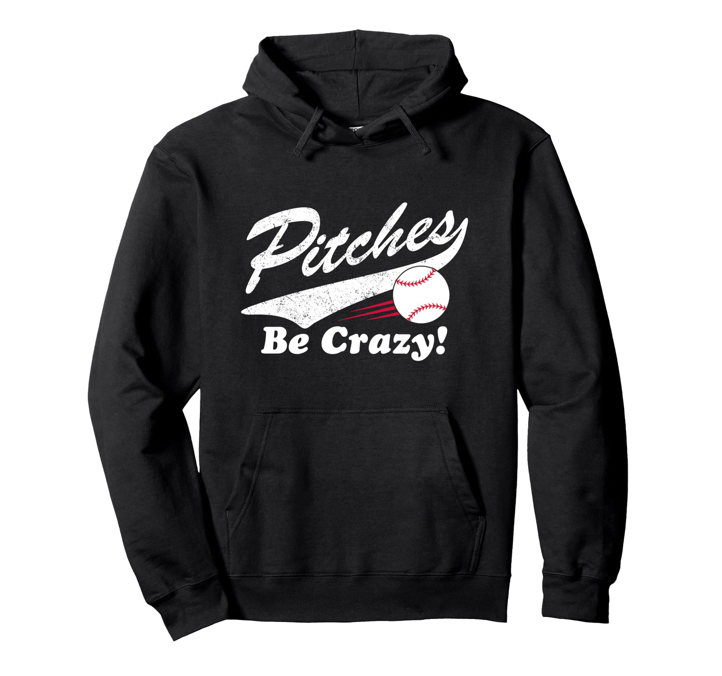 Pitches Be Crazy Hoodie - Fun Novelty Design Unisex - T-Shirt, Sweatshirt, Hoodie