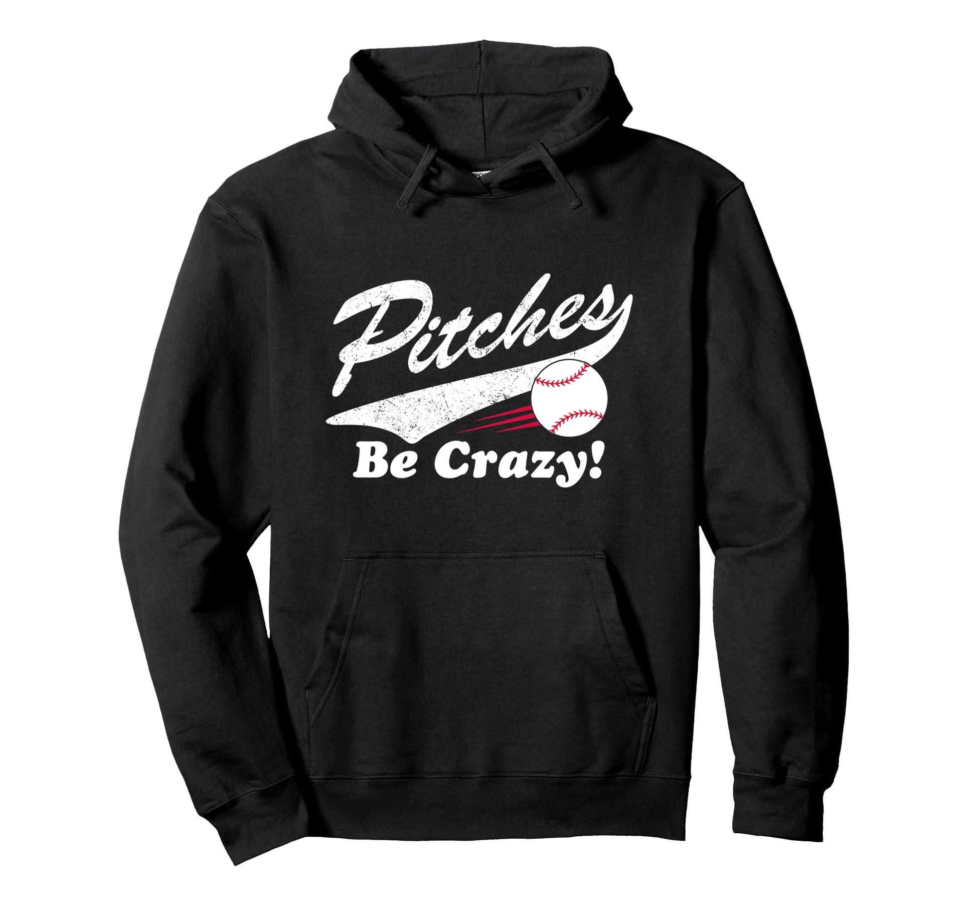 Pitches Be Crazy Hoodie - Fun Novelty Design Unisex - T-Shirt, Sweatshirt, Hoodie