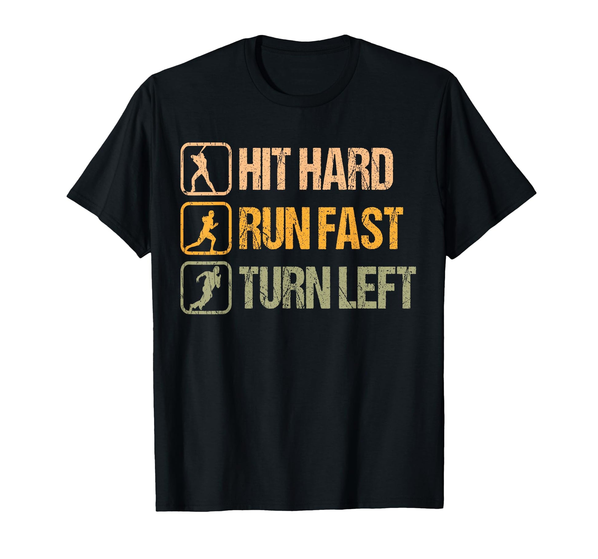 Hit Hard Run Fast Turn Left T-Shirt - Fun Novelty Design Men Women - T-Shirt, Sweatshirt, Hoodie