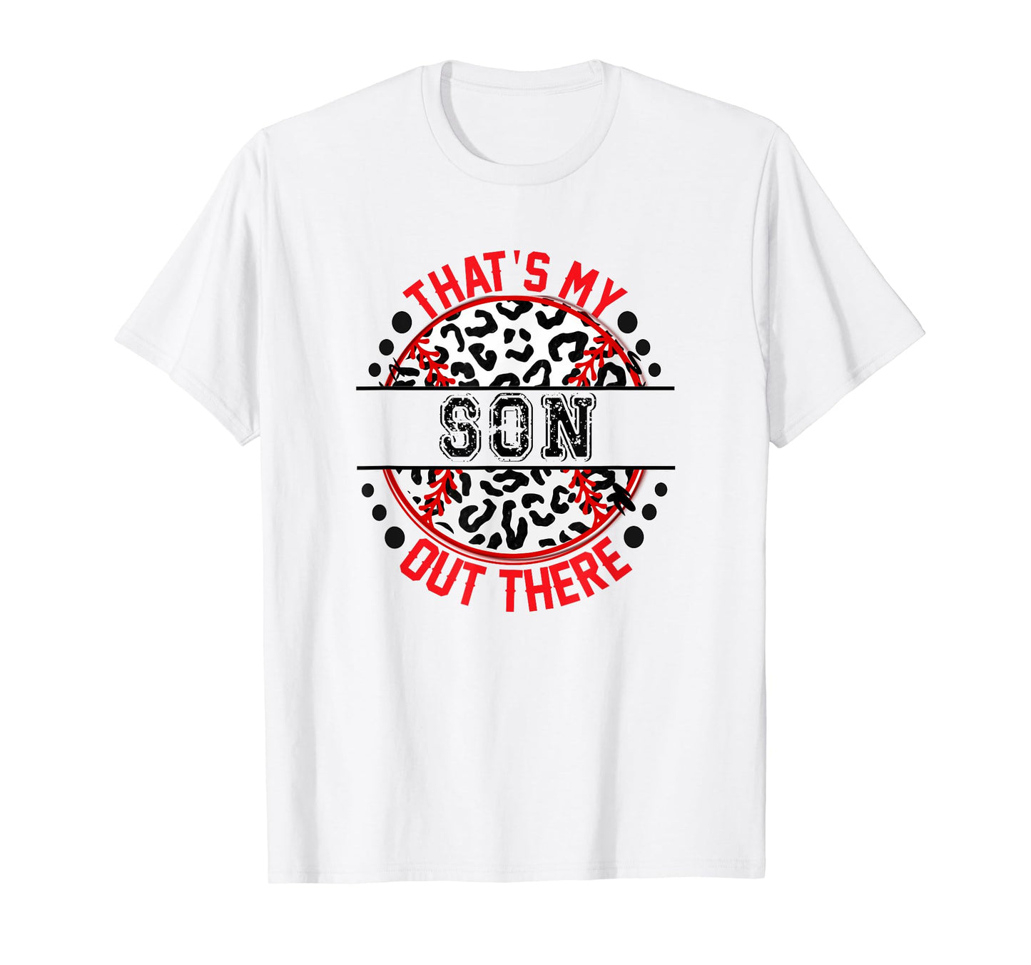 Thats My Son Out There Baseball Trendy T-Shirt - Streetwear Style Unisex - T-Shirt, Sweatshirt, Hoodie