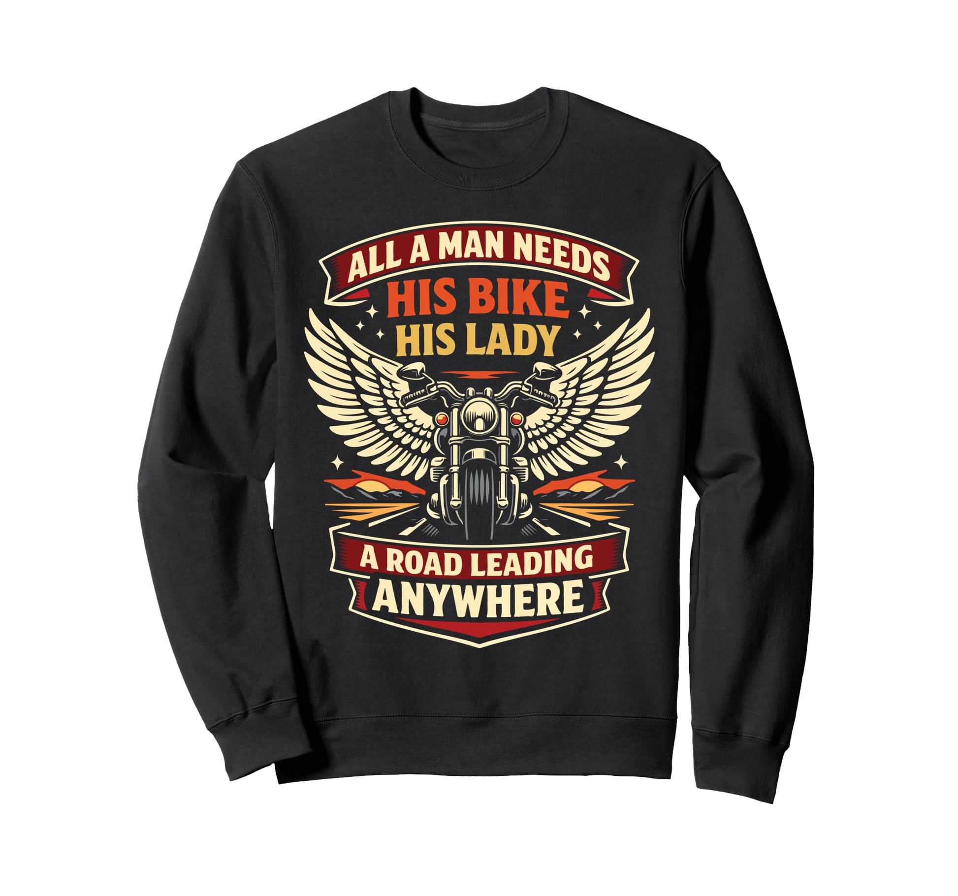 Motorcycle Biker All Needs His Sweatshirt - Trendy Graphic Unisex - T-Shirt, Sweatshirt, Hoodie