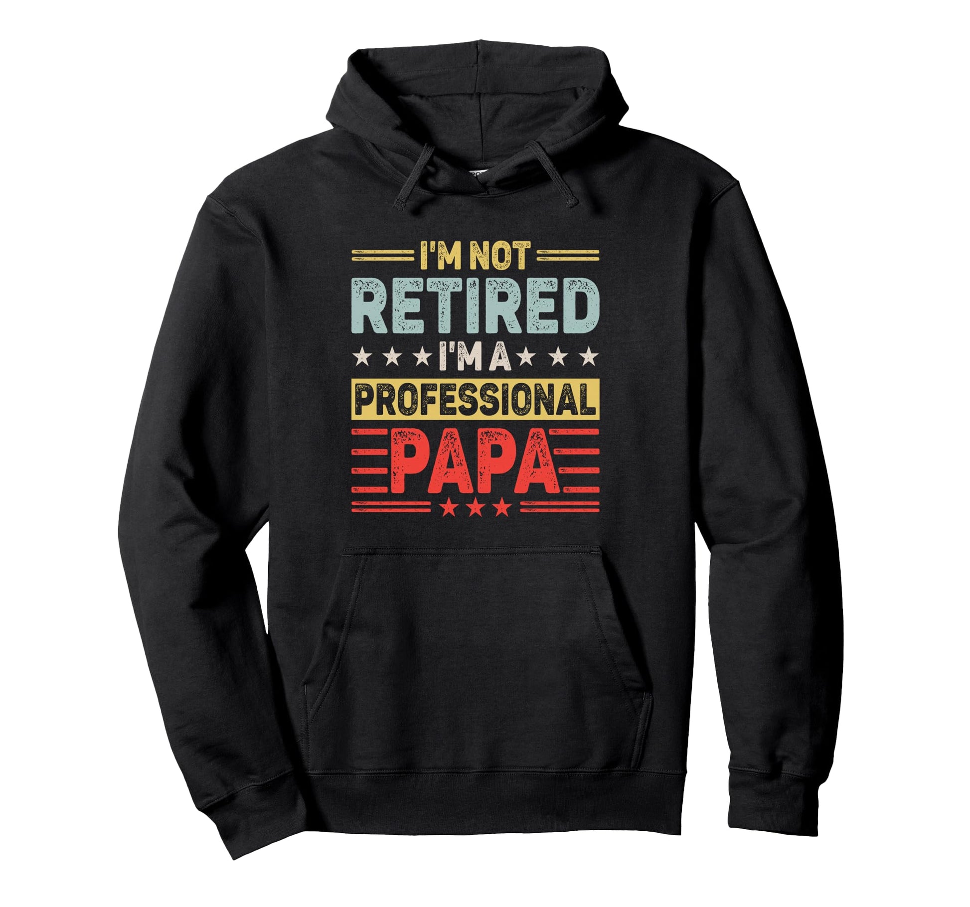 Im Not Retired Professional Papa Funny Hoodie - Aesthetic Graphic Unisex - T-Shirt, Sweatshirt, Hoodie