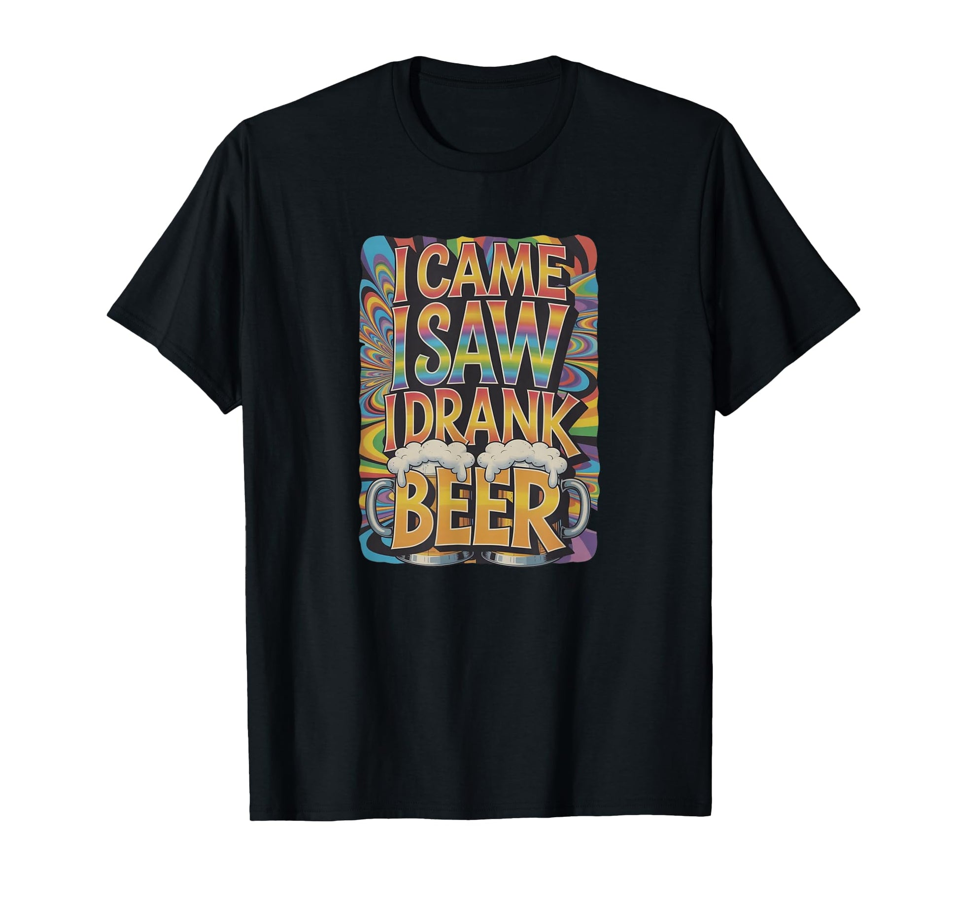 I Came I Saw I Drank Beer T-Shirt - Aesthetic Graphic Men Women - T-Shirt, Sweatshirt, Hoodie
