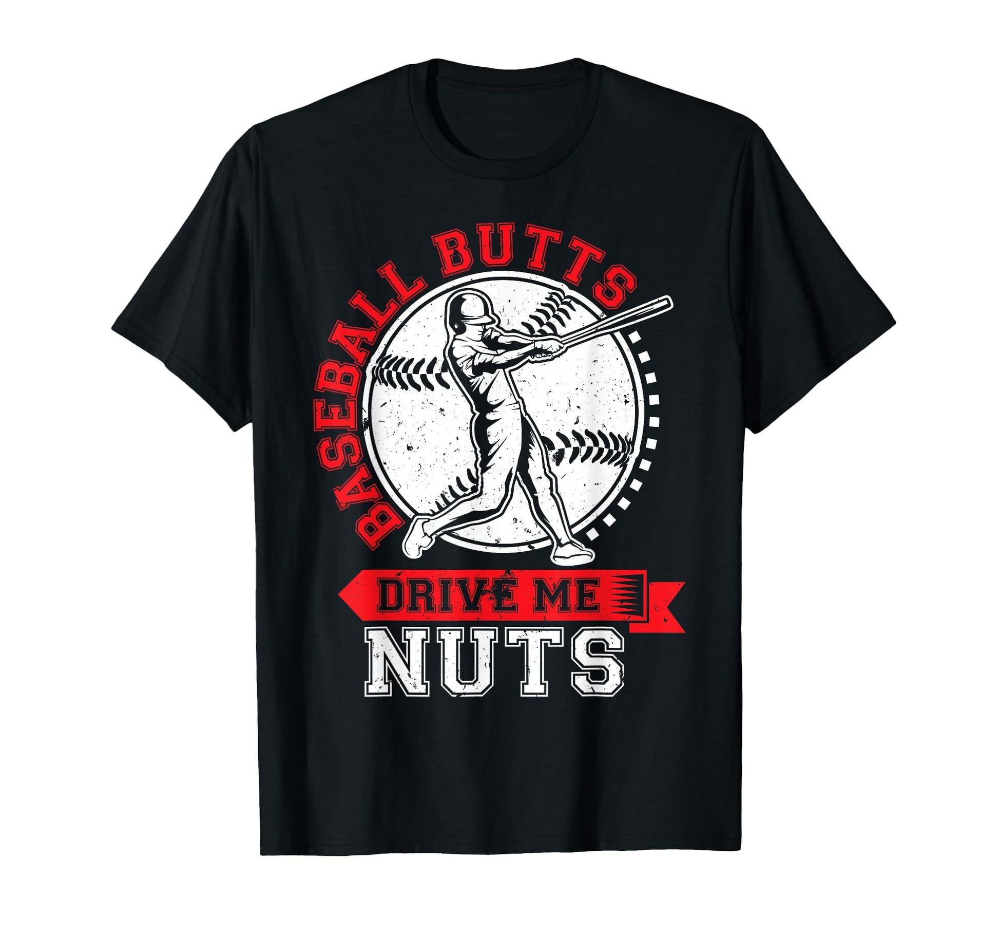Baseball Butts Drive Me Nuts Funny T-Shirt - Minimalist Print Unisex - T-Shirt, Sweatshirt, Hoodie