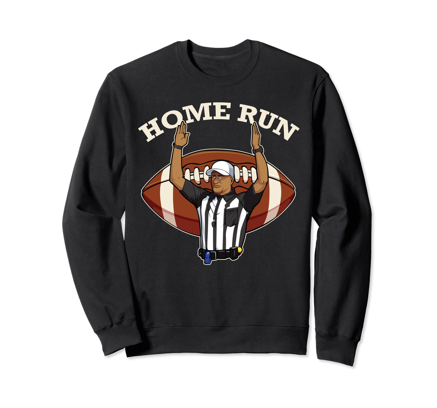 Home Run Football Referee Funny Sweatshirt - Custom Art Print Men Women - T-Shirt, Sweatshirt, Hoodie