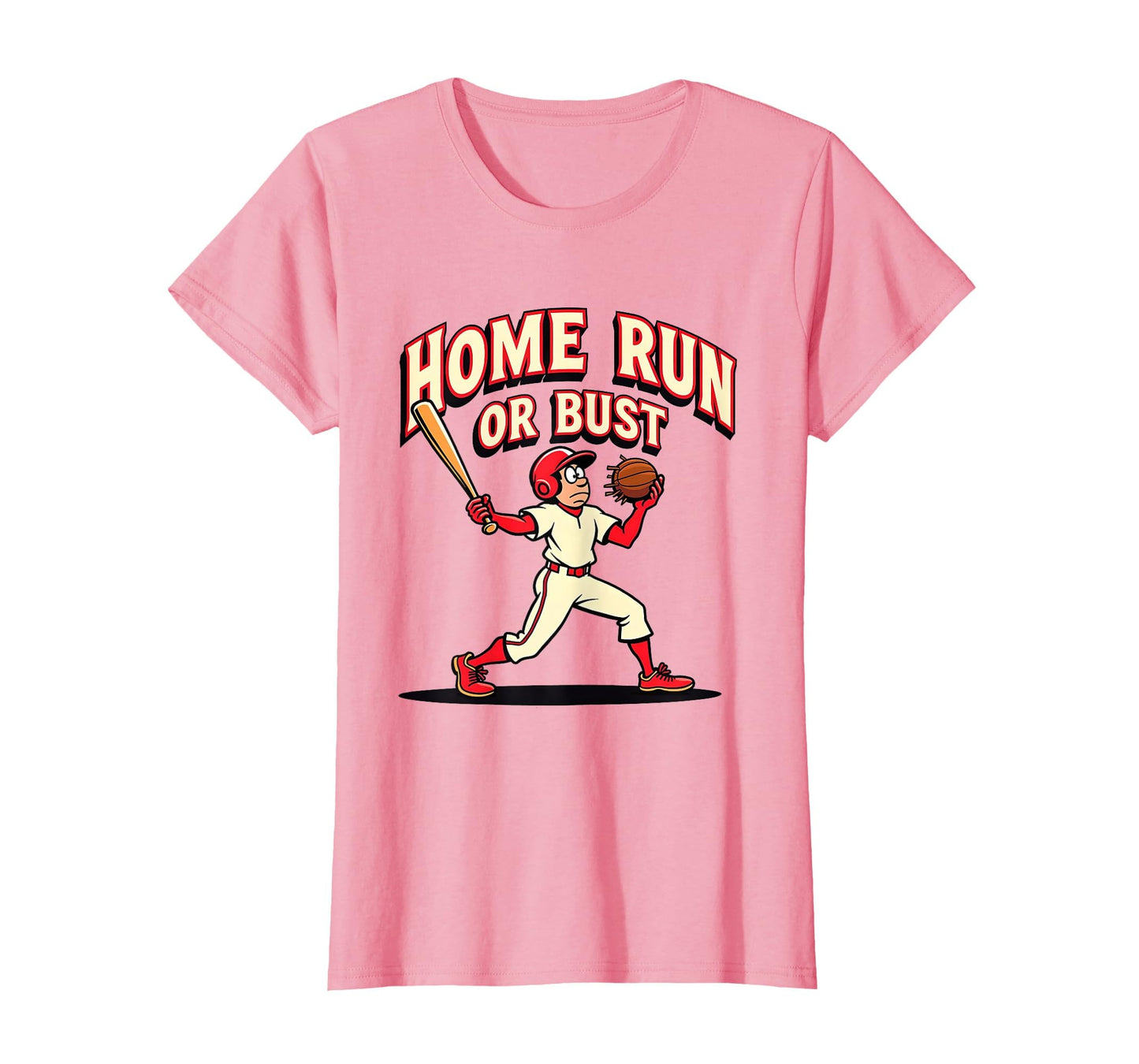 Home Run Or Bust Funny Baseball T-Shirt - Fun Novelty Design Men Women - T-Shirt, Sweatshirt, Hoodie