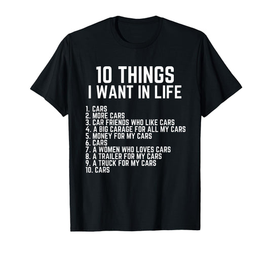 10 Things I Want My Life Car Funny T-Shirt - Streetwear Style Men Women - T-Shirt, Sweatshirt, Hoodie