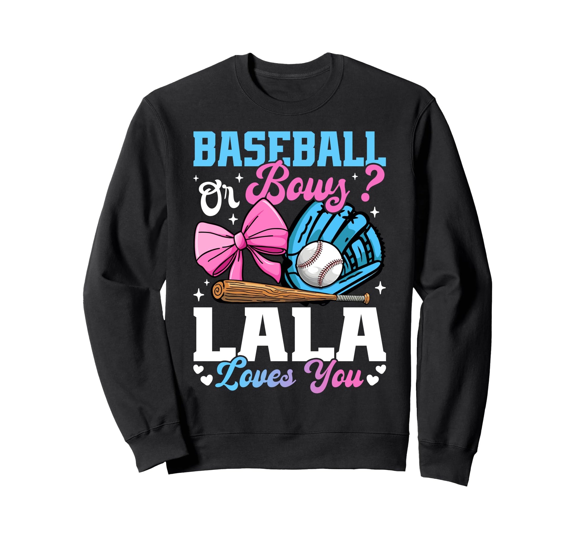 Baseball Or Bows Lala Loves You Sweatshirt - Fun Novelty Design Men Women - T-Shirt, Sweatshirt, Hoodie