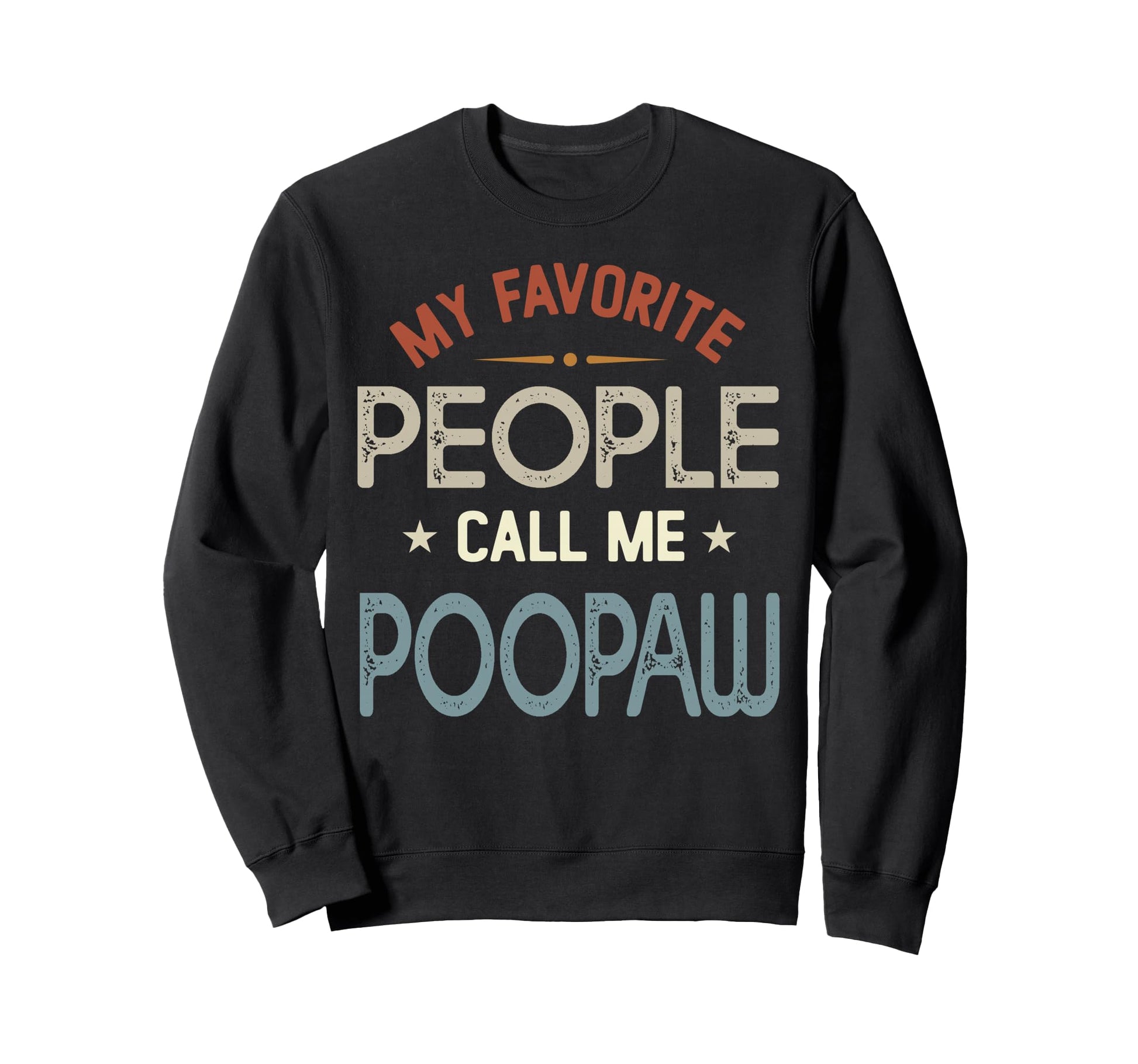 My Favorite People Call Me Poopaw Sweatshirt - Minimalist Print Men Women - T-Shirt, Sweatshirt, Hoodie