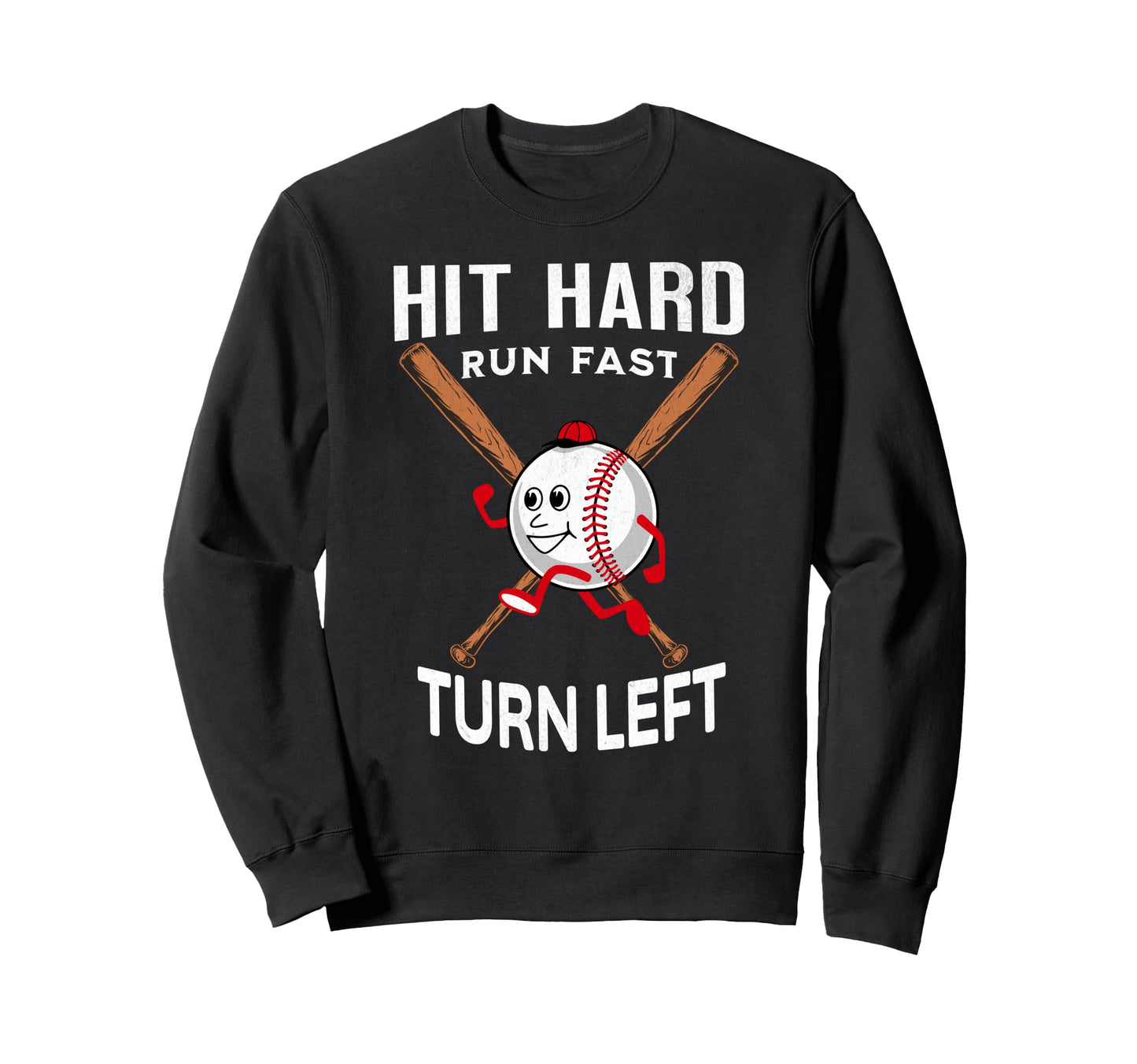 Hit Hard Run Fast Turn Left Baseball Sweatshirt - Minimalist Print Unisex - T-Shirt, Sweatshirt, Hoodie