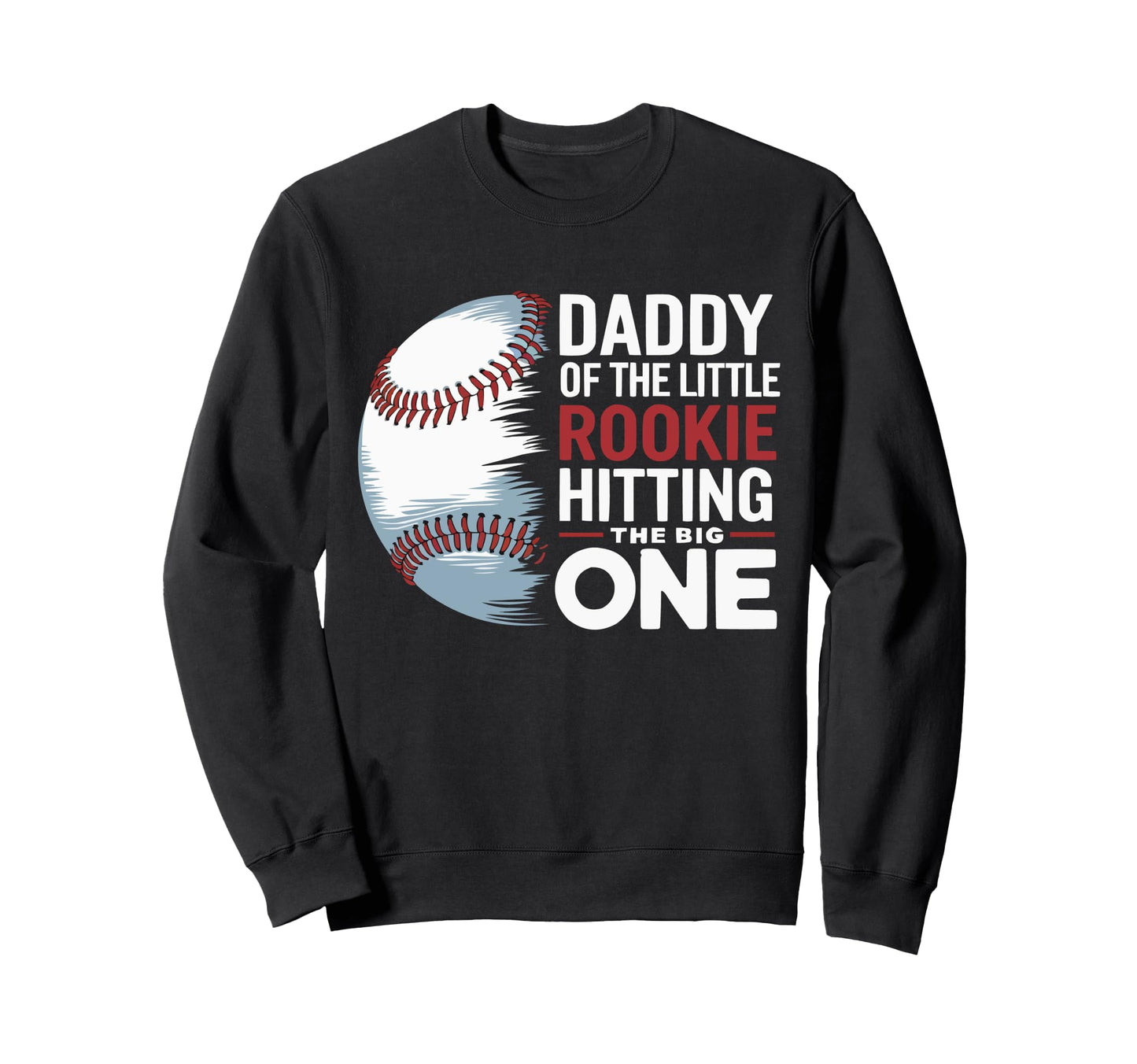 Dad First Birthday Daddy Little Sweatshirt - Streetwear Style for Adults - T-Shirt, Sweatshirt, Hoodie