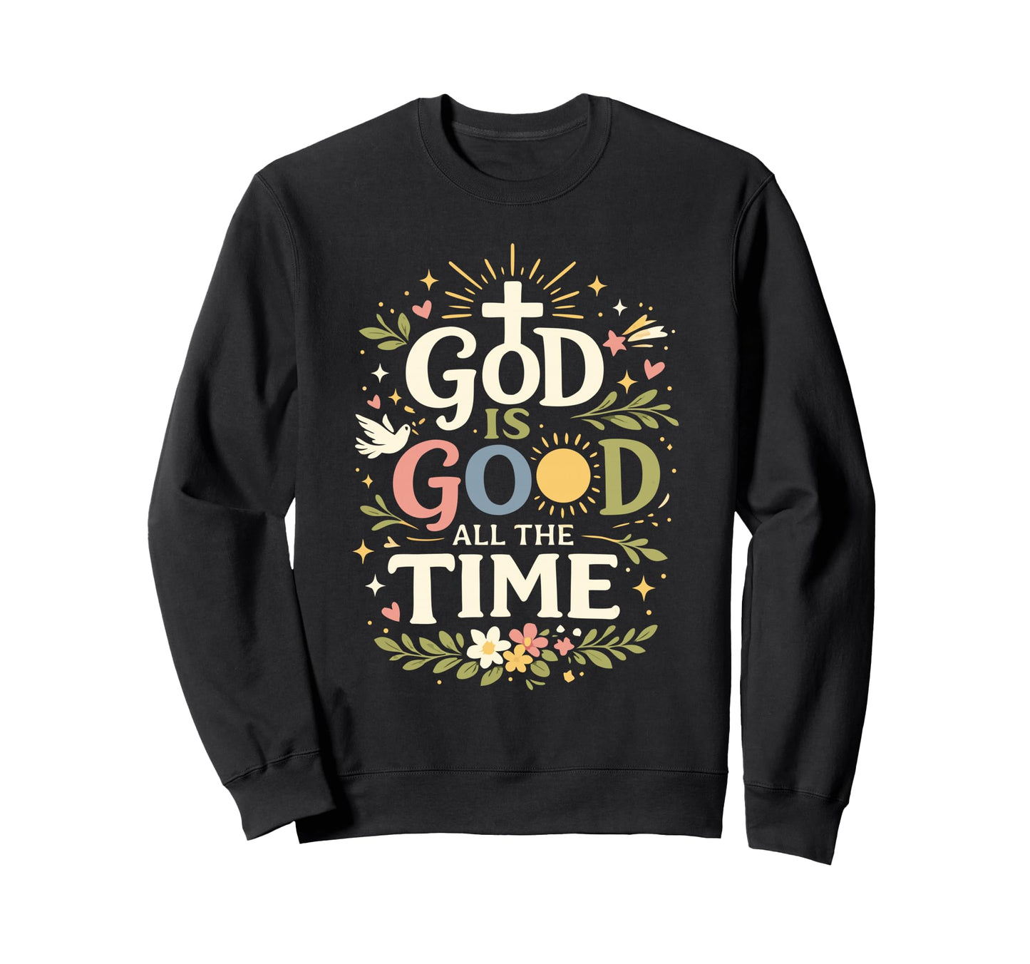 God Is Good All Time Christian Faith Sweatshirt - Minimalist Print Unisex - T-Shirt, Sweatshirt, Hoodie