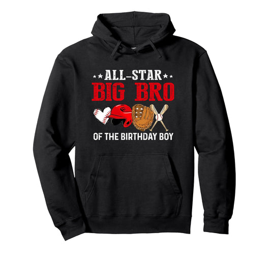 All Star Big Bro Birthday Baseball Daddy Hoodie - Aesthetic Graphic Unisex - T-Shirt, Sweatshirt, Hoodie