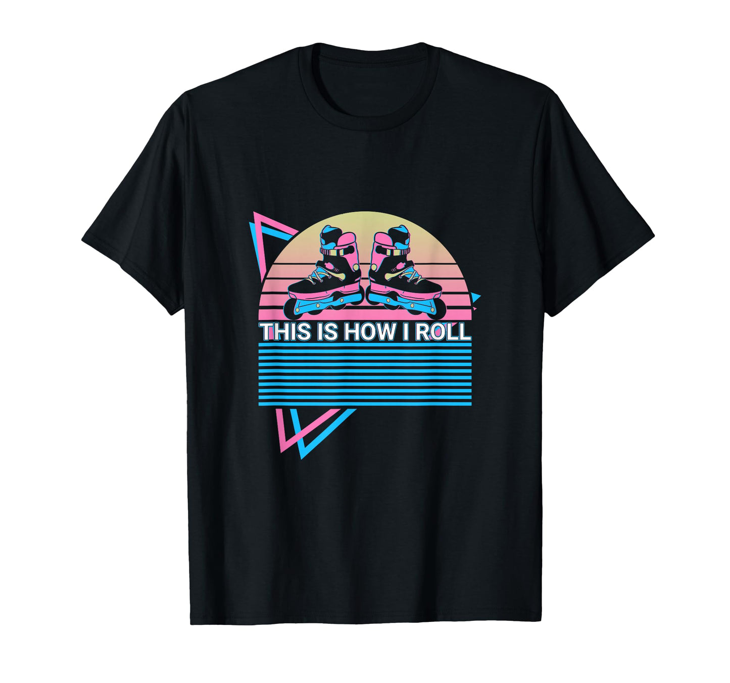 Roller Skate Roller Skating This Is How I T-Shirt - Graphic Print Unisex - T-Shirt, Sweatshirt, Hoodie