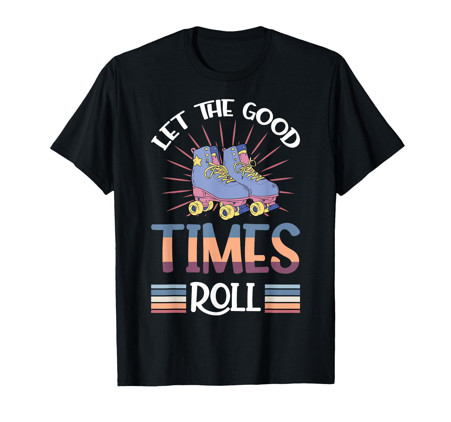 Let Good Times Roll Funny Skater Skates T-Shirt - Aesthetic Graphic Unisex - T-Shirt, Sweatshirt, Hoodie