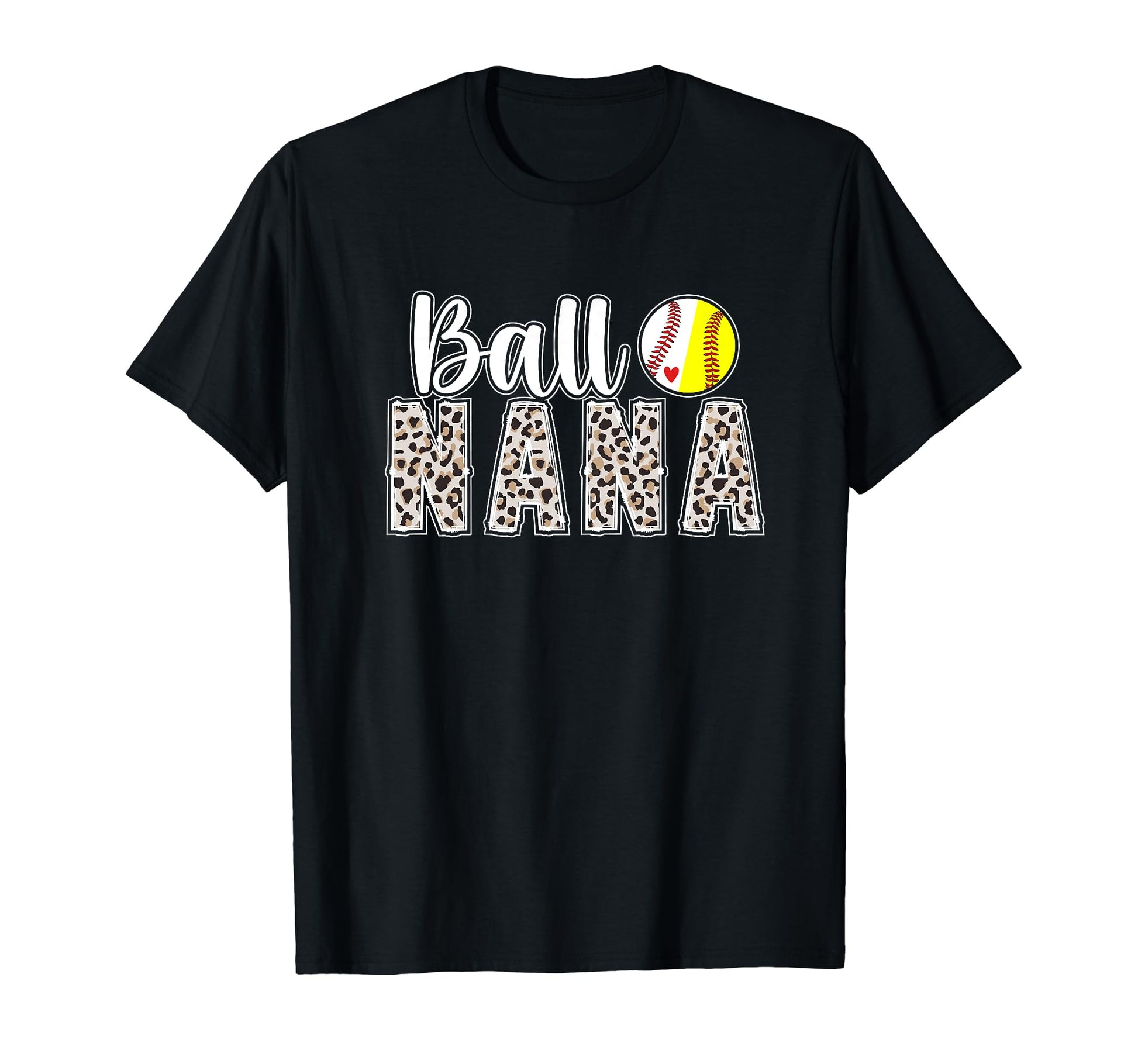 Ball Nana Leopard Softball Baseball T-Shirt - Fun Novelty Design Unisex - T-Shirt, Sweatshirt, Hoodie