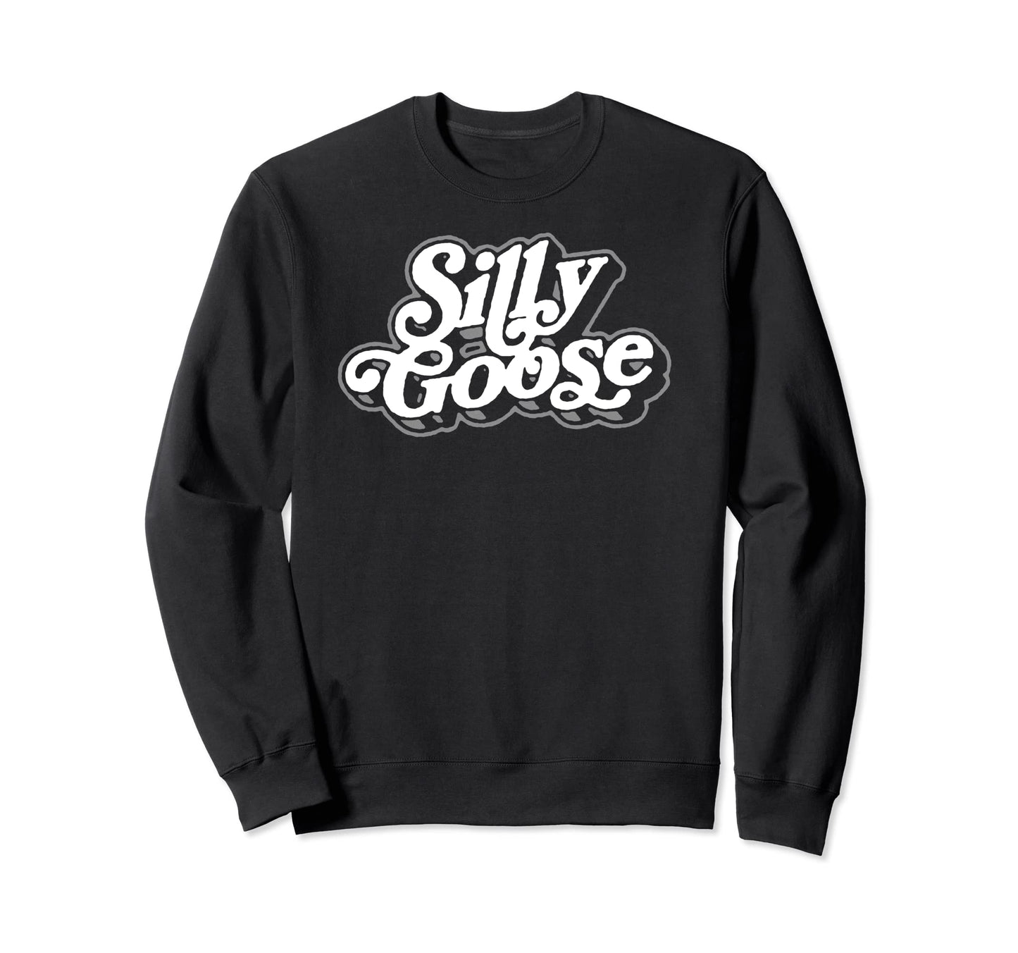 Silly Goose Funny Typography Sweatshirt - Custom Art Print Men Women - T-Shirt, Sweatshirt, Hoodie