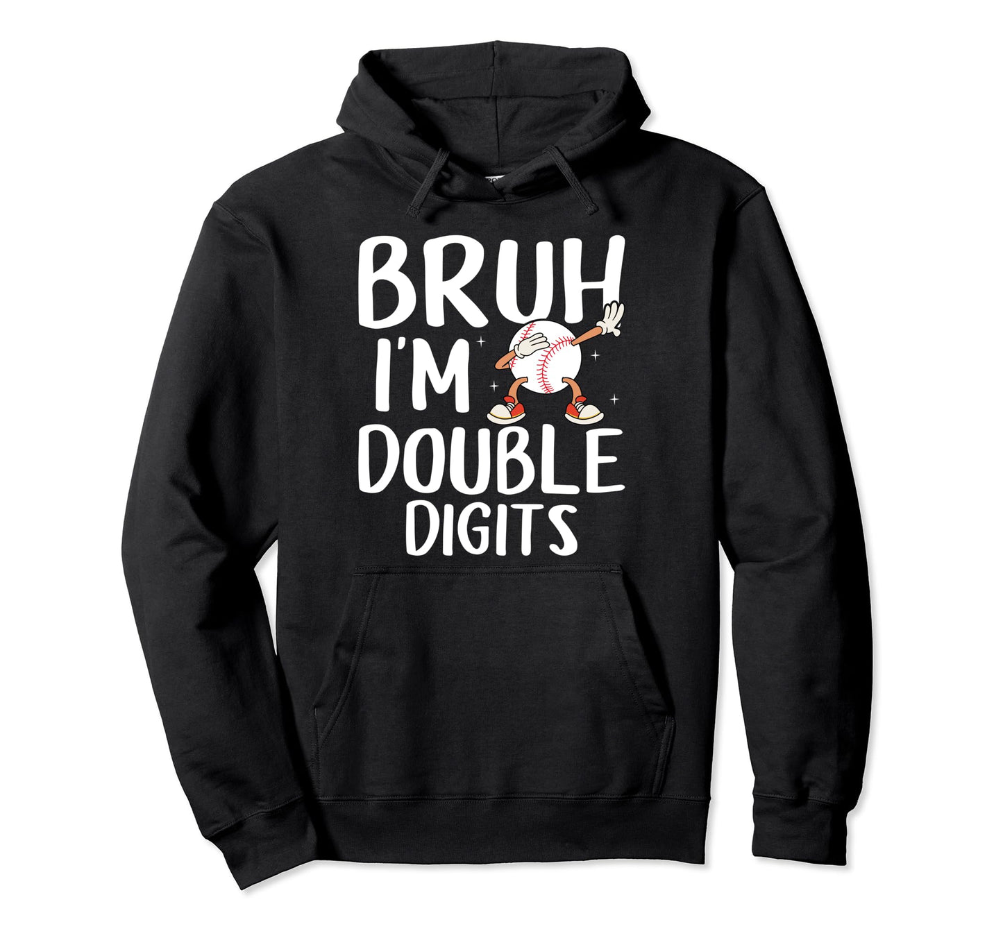 Bruh Im Double Digits 10Th Birthday Hoodie - Custom Art Print for Adults - T-Shirt, Sweatshirt, Hoodie