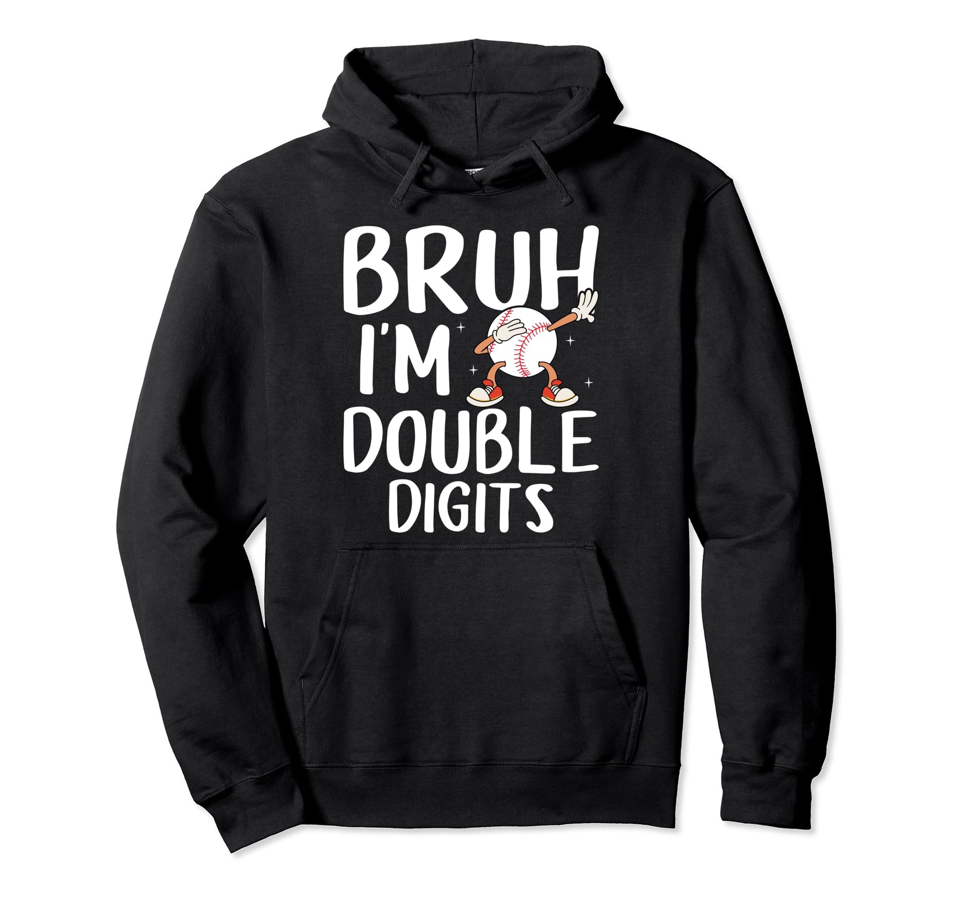 Bruh Im Double Digits 10Th Birthday Hoodie - Custom Art Print for Adults - T-Shirt, Sweatshirt, Hoodie