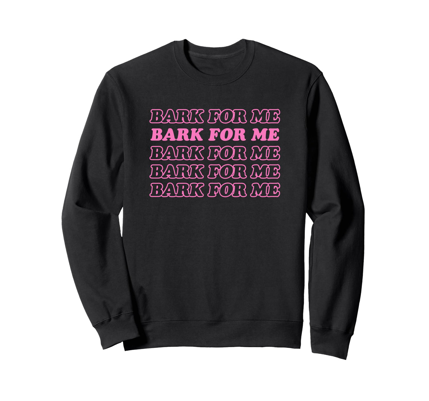 Bark Me Funny Y2K Aesthetic Sweatshirt - Novelty Apparel Men Women - T-Shirt, Sweatshirt, Hoodie