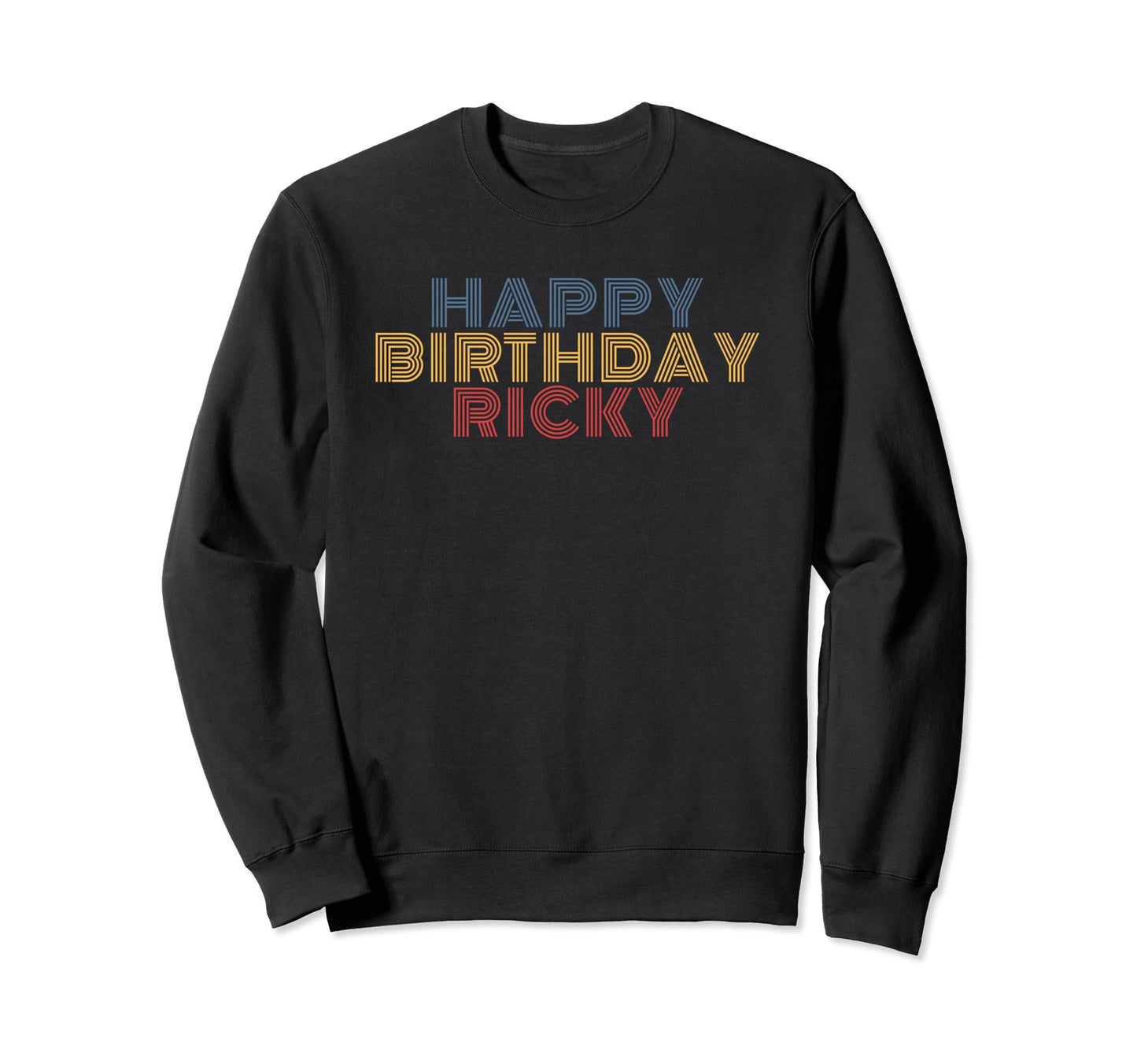 Happy Birthday Ricky Sweatshirt - Fun Novelty Design for Adults - T-Shirt, Sweatshirt, Hoodie