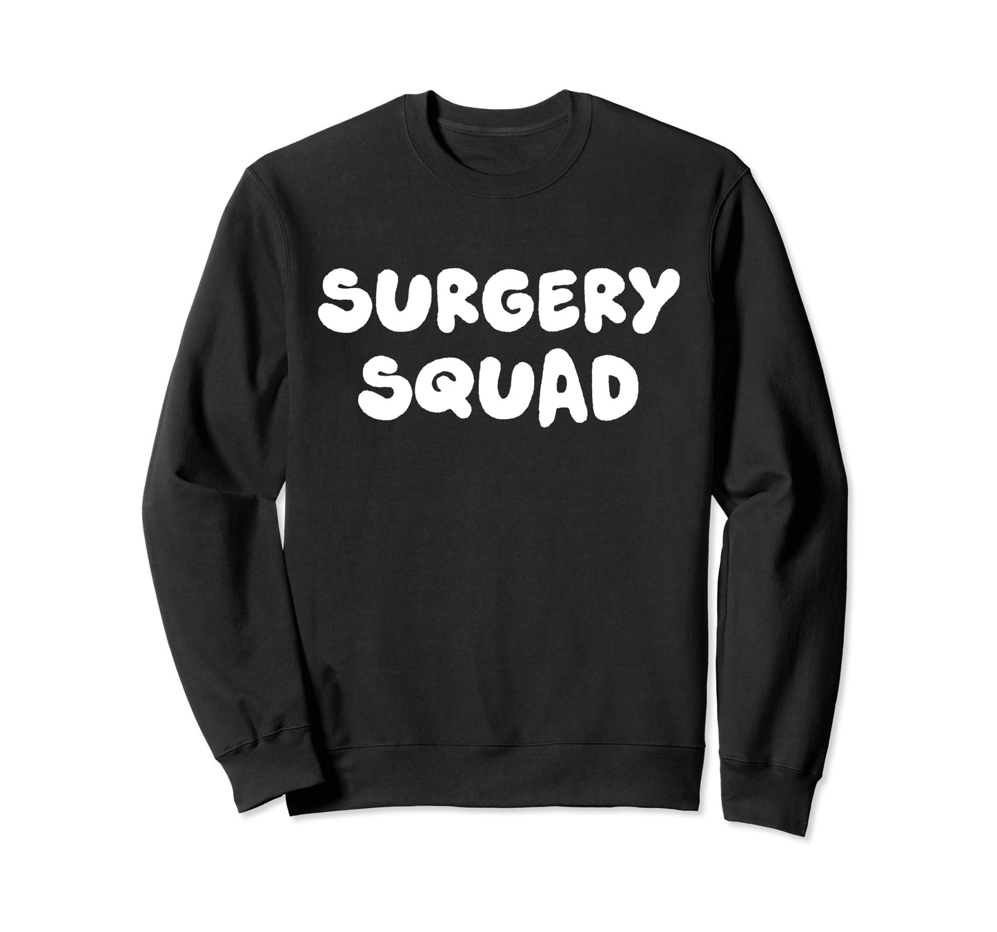 Surgery Squad Surgeon Sweatshirt - Unique Graphic for Adults - T-Shirt, Sweatshirt, Hoodie