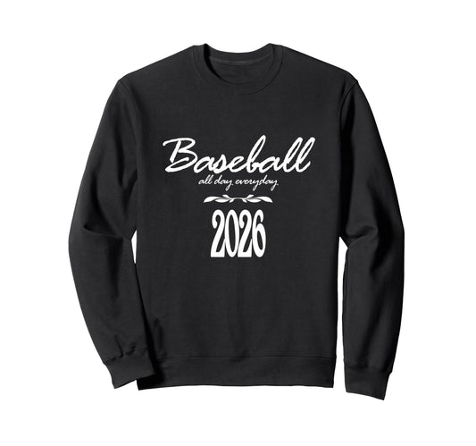 Baseball Day Everyday Funny 2026 Sweatshirt - Streetwear Style Unisex - T-Shirt, Sweatshirt, Hoodie
