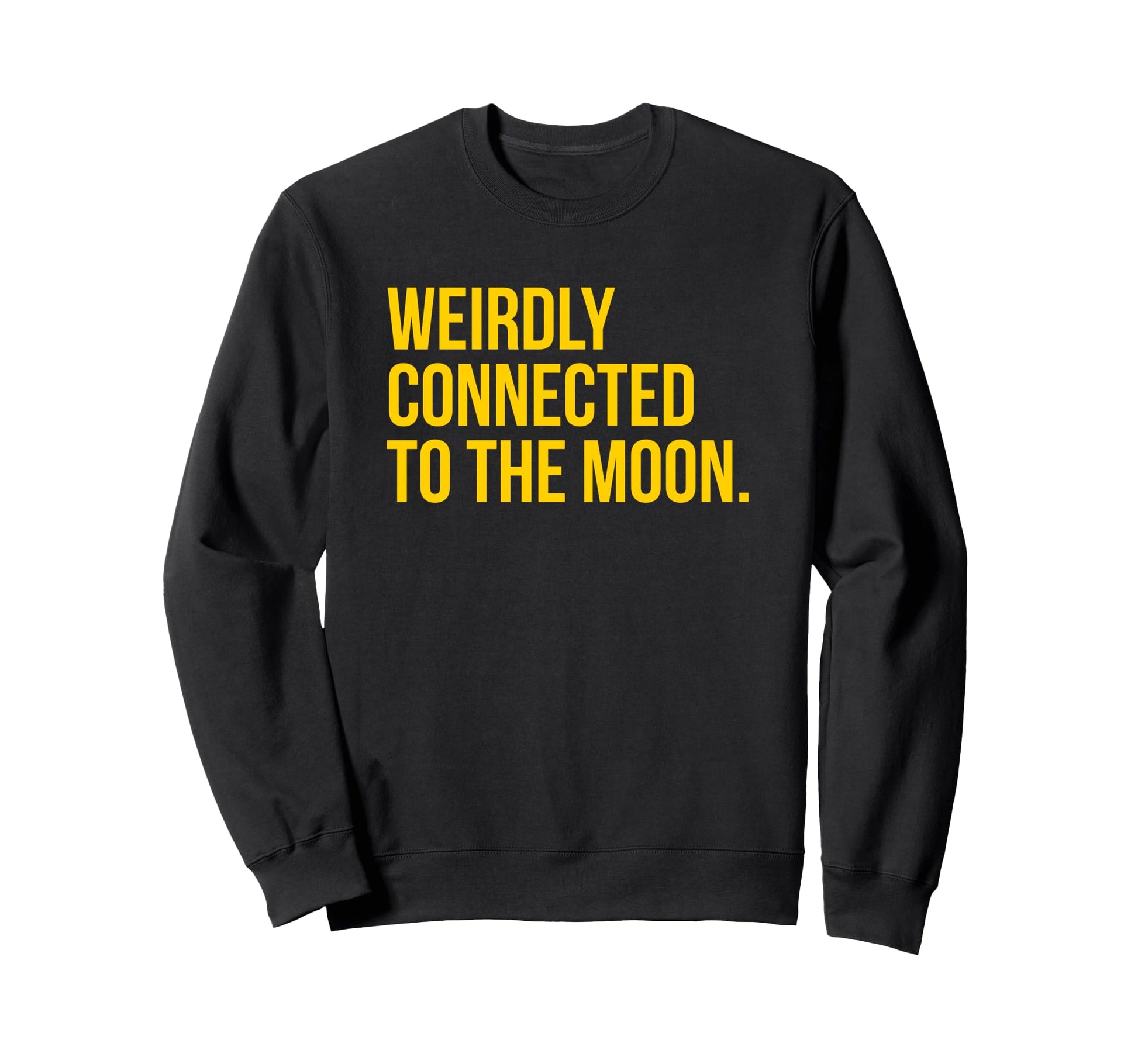 Weirdly Connected To Moon Funny Y2K Sweatshirt - Novelty Apparel Men Women - T-Shirt, Sweatshirt, Hoodie