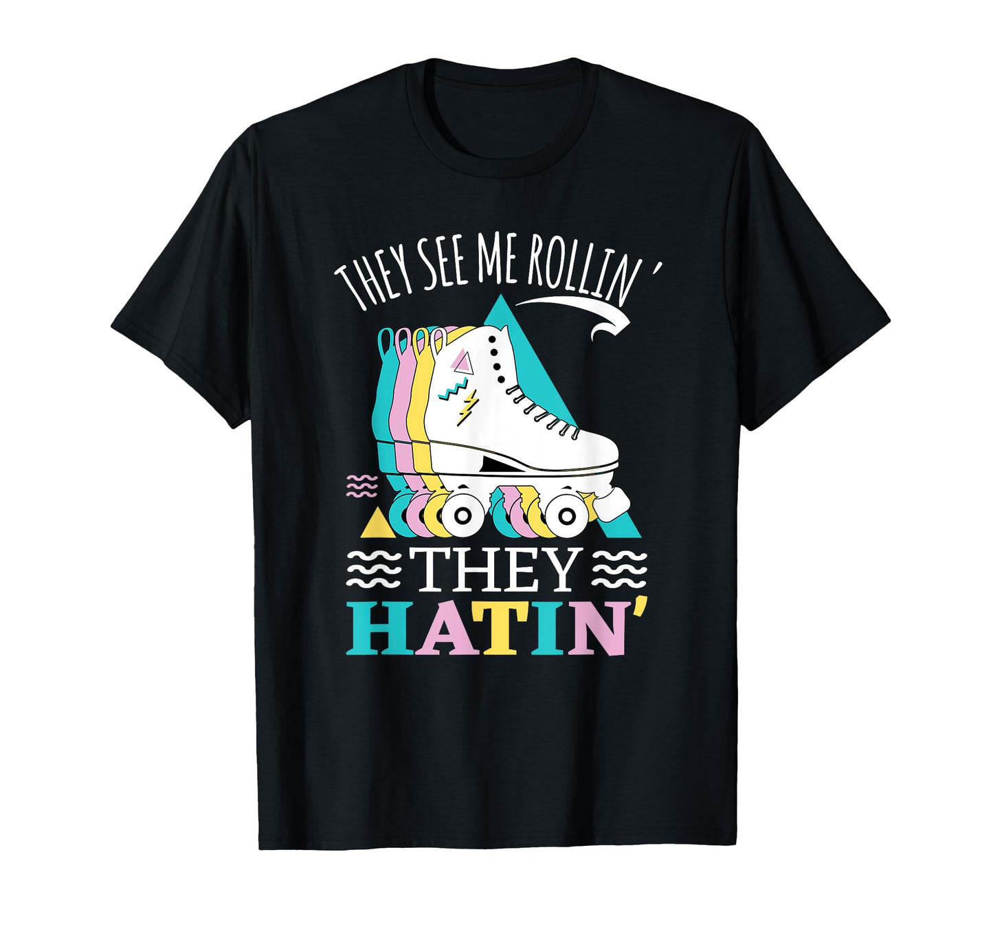 They See Me Rollin They Hatin Roller T-Shirt - Unique Graphic for Adults - T-Shirt, Sweatshirt, Hoodie