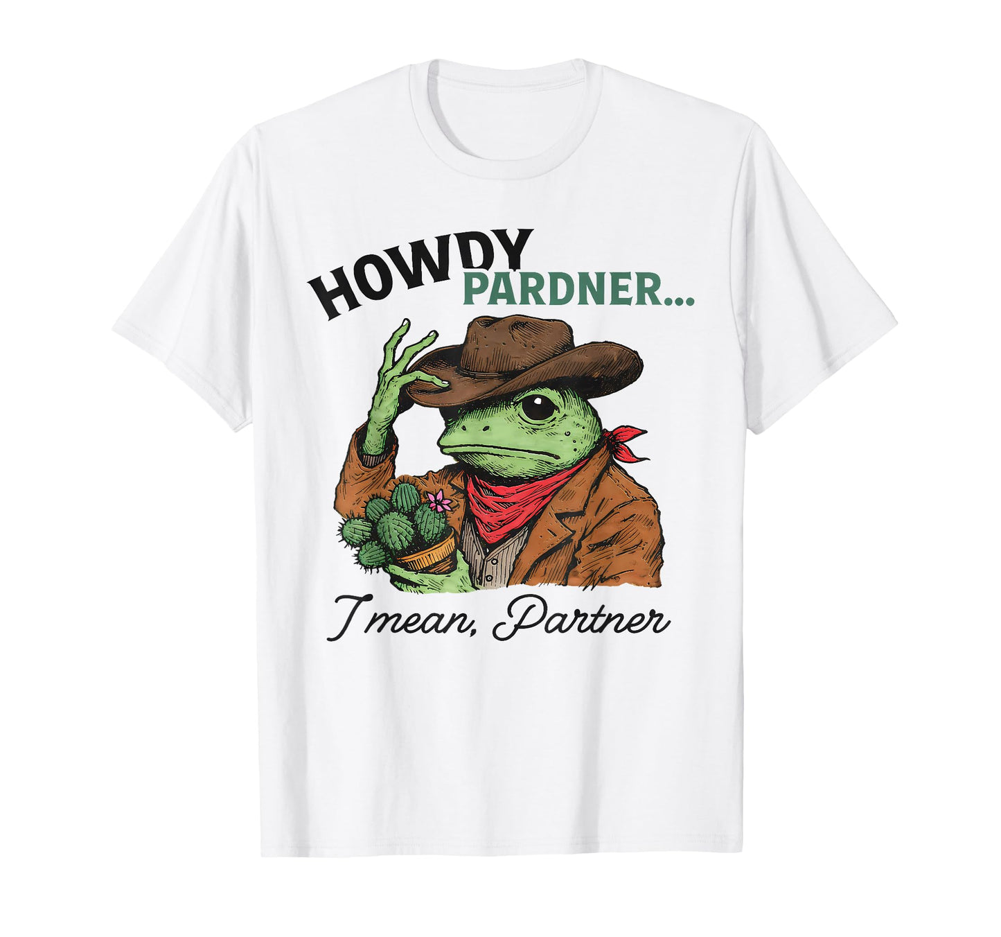 Howdy Pardner Frog Cowboy T-Shirt - Novelty Apparel Unisex - T-Shirt, Sweatshirt, Hoodie