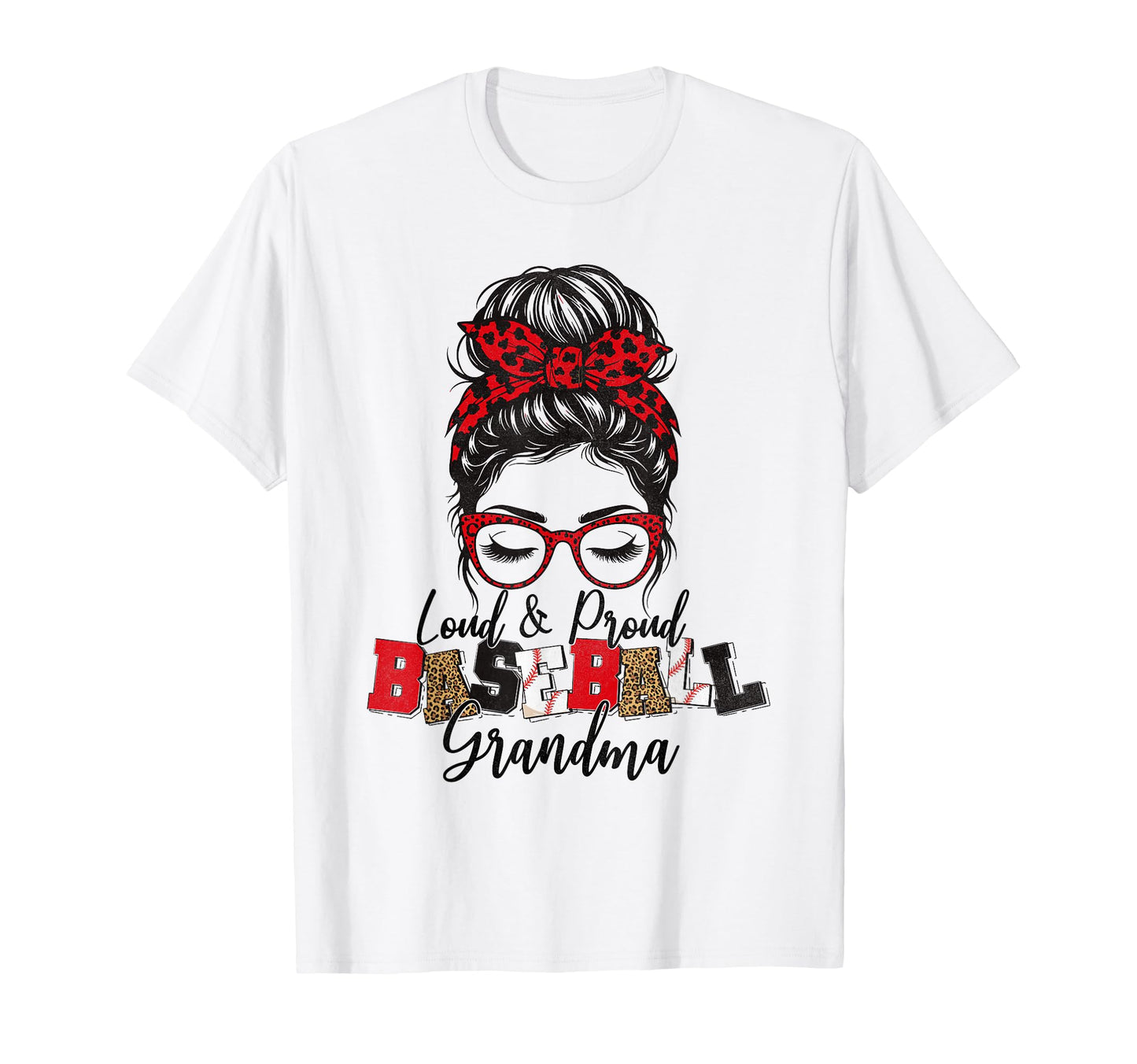 Loud And Proud Baseball Grandma Messy Bun T-Shirt - Graphic Print Unisex - T-Shirt, Sweatshirt, Hoodie