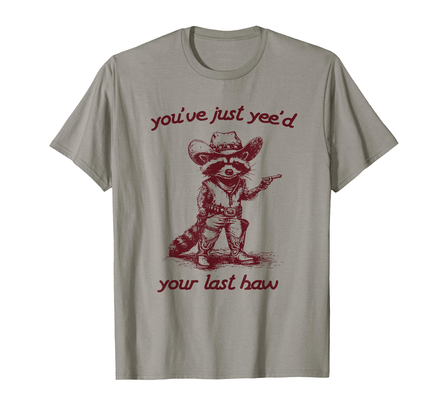 You Just Yeed Your Last Haw Cowboy T-Shirt - Minimalist Print Men Women - T-Shirt, Sweatshirt, Hoodie