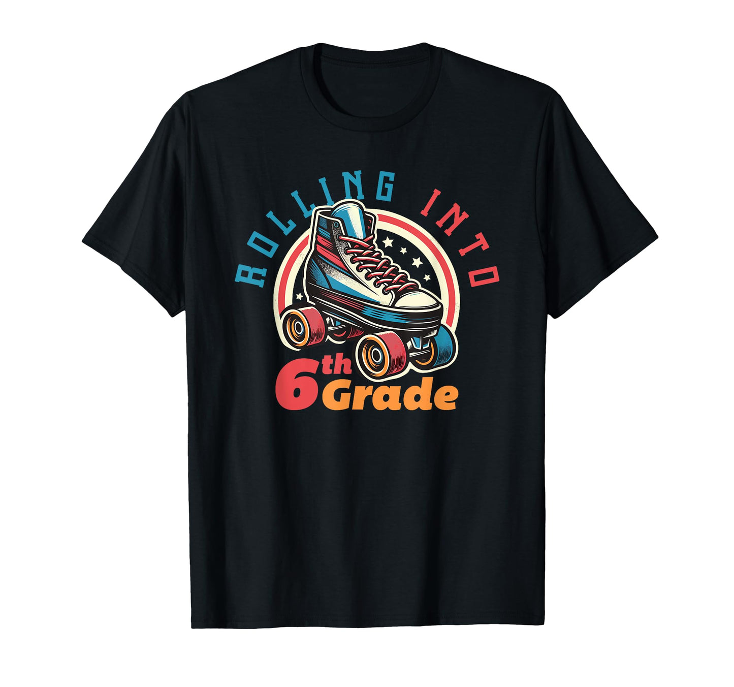 Rolling Into 6Th Grade Roller Skate T-Shirt - Unique Graphic Men Women - T-Shirt, Sweatshirt, Hoodie