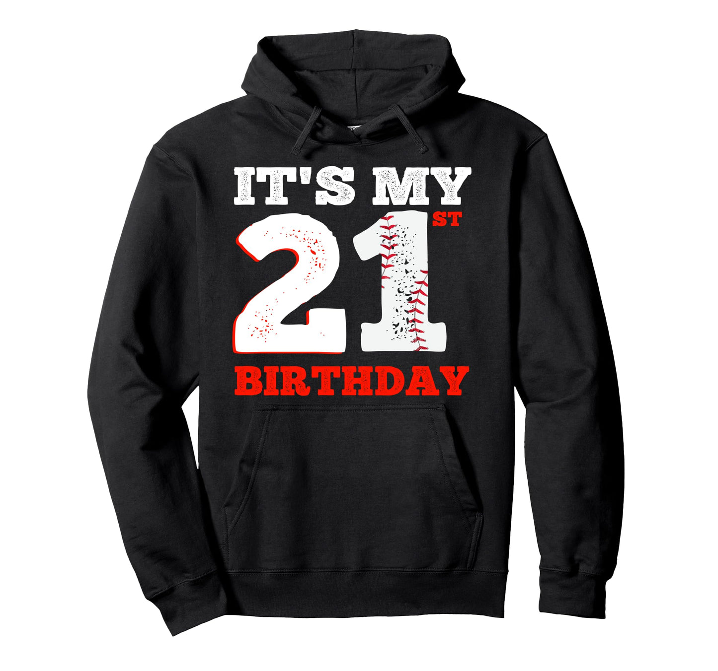 Its My 21St Birthday Baseball Player Hoodie - Custom Art Print for Adults - T-Shirt, Sweatshirt, Hoodie