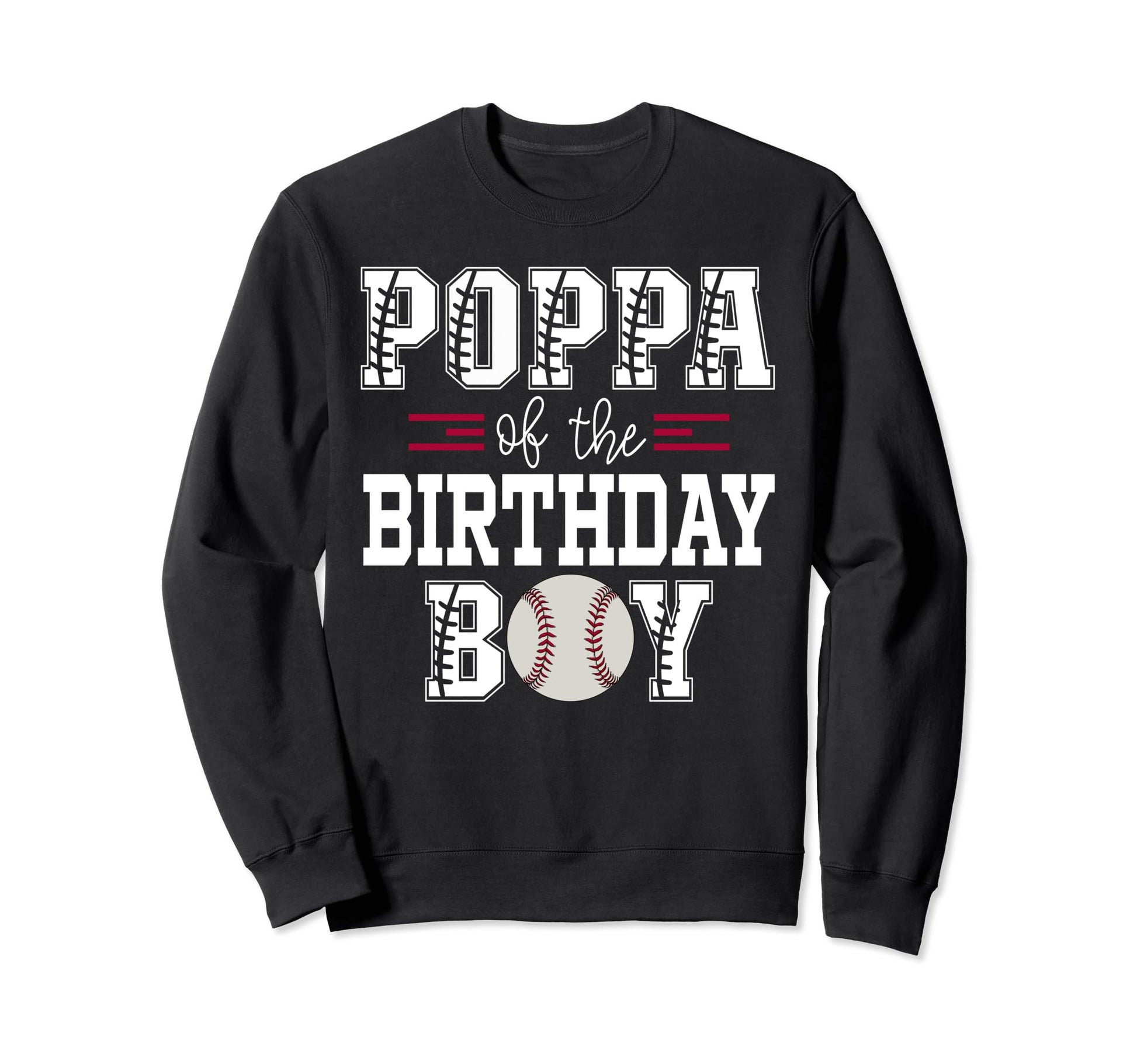 Poppa Birthday Baseball Lover Sweatshirt - Novelty Apparel for Adults - T-Shirt, Sweatshirt, Hoodie