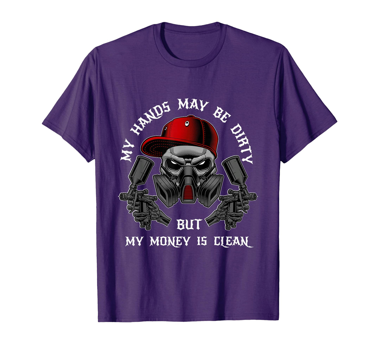 My Hands May Dirty But My Money Is T-Shirt - Custom Art Print for Adults - T-Shirt, Sweatshirt, Hoodie