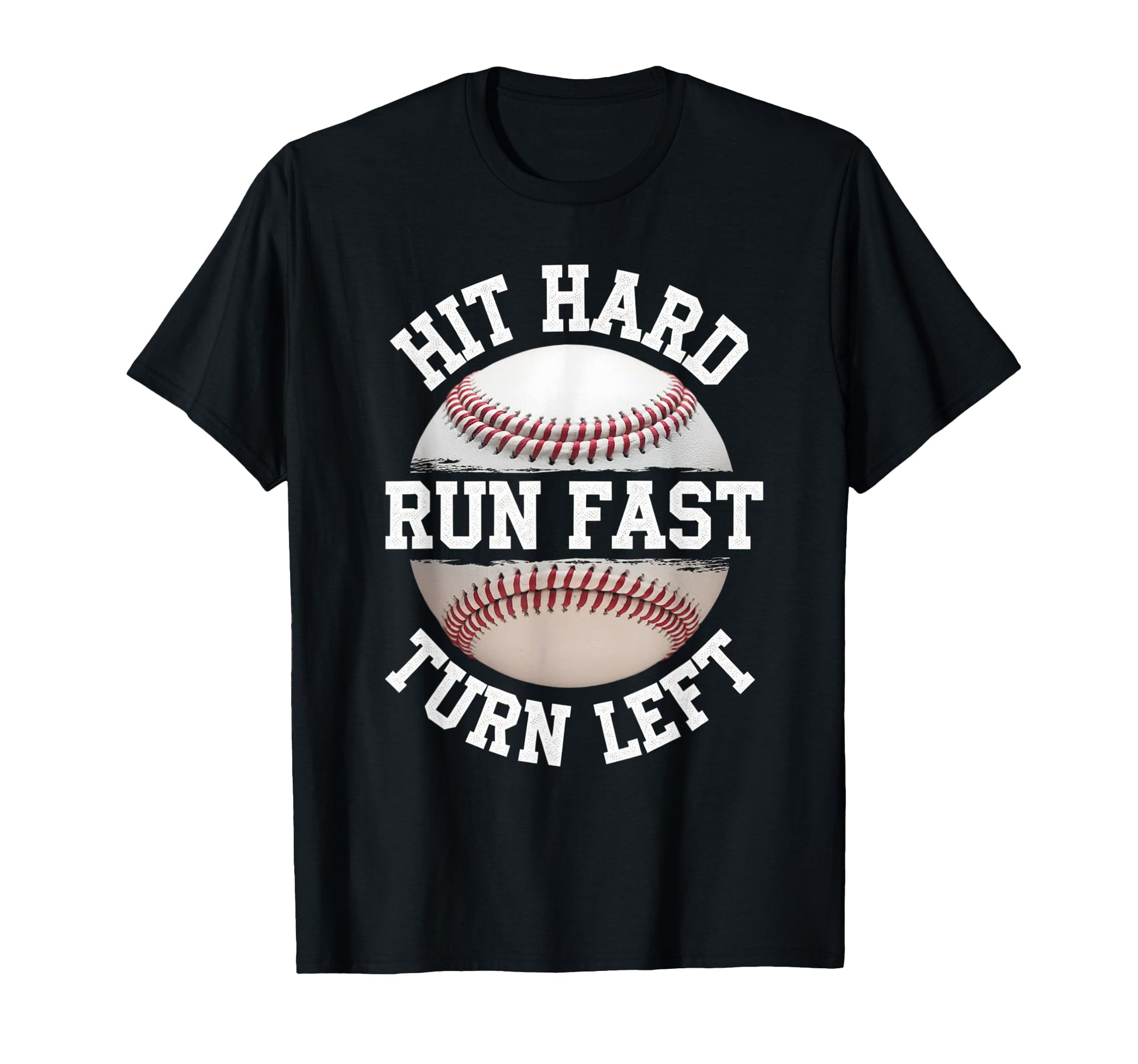 Hit Hard Run Fast Turn Left Funny T-Shirt - Custom Art Print Unisex - T-Shirt, Sweatshirt, Hoodie