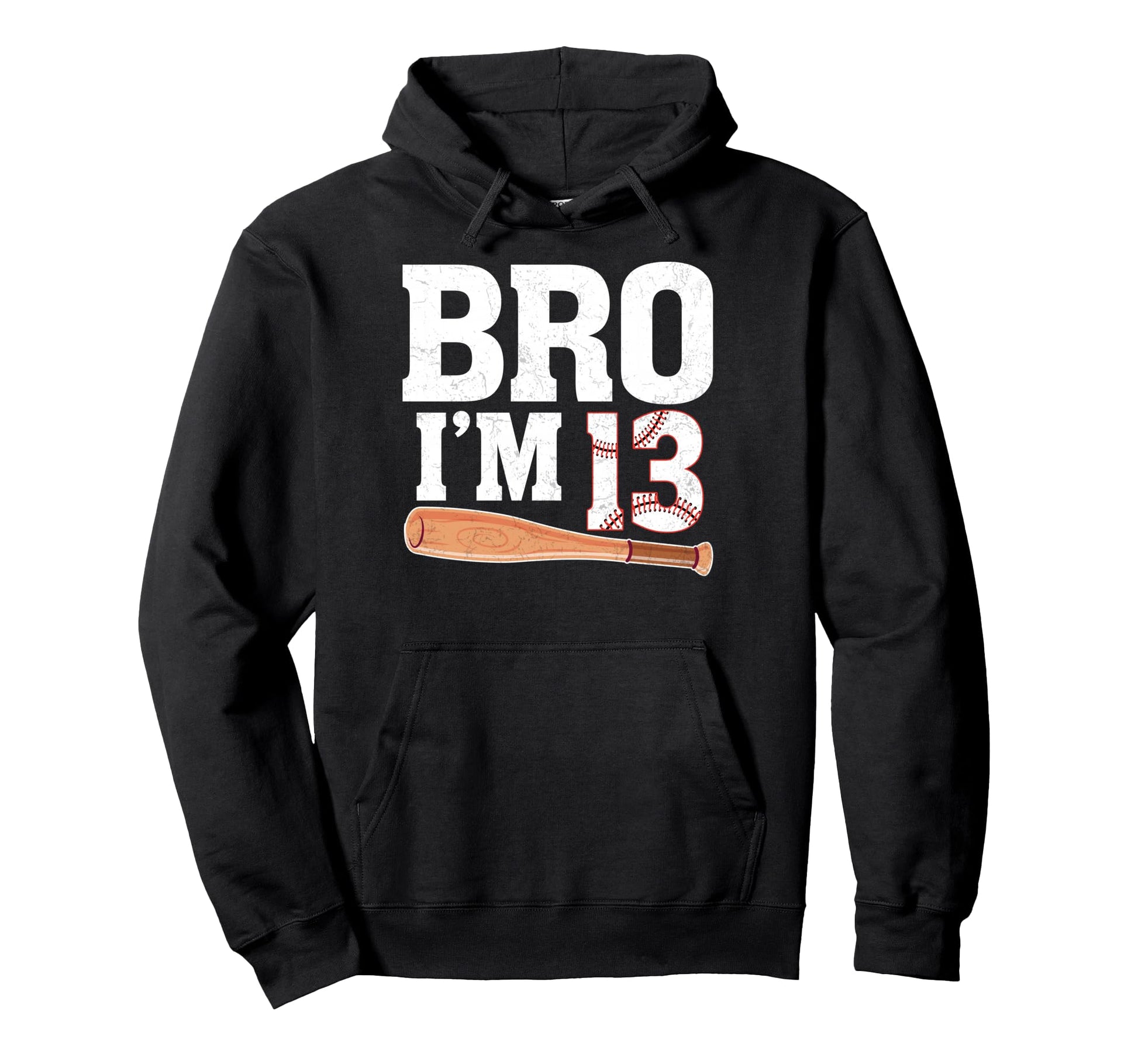 Bro Im 13 Years Old Baseball Player Hoodie - Fun Novelty Design for Adults - T-Shirt, Sweatshirt, Hoodie