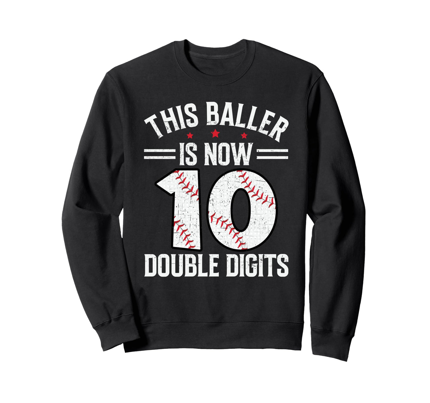 This Baller Is Now Double Digits 10 Sweatshirt - Novelty Apparel Unisex - T-Shirt, Sweatshirt, Hoodie