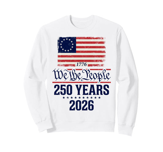 250Th Birthday We People 250 Sweatshirt - Aesthetic Graphic for Adults - T-Shirt, Sweatshirt, Hoodie