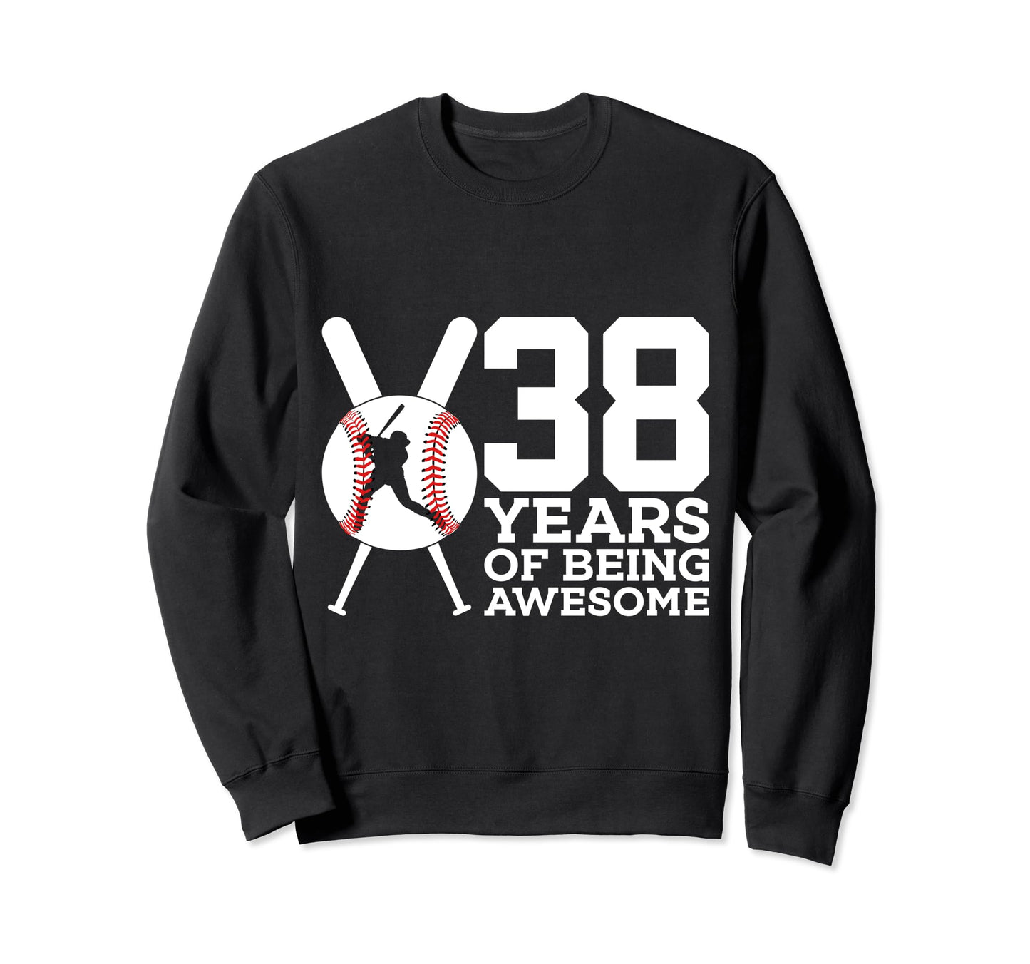 38 Years Being Awesome Baseball 38Th Sweatshirt - Streetwear Style Unisex - T-Shirt, Sweatshirt, Hoodie