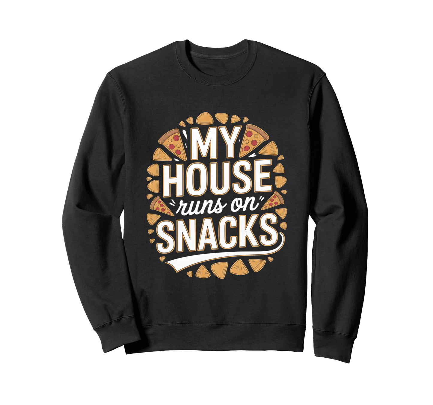 My House Runs Snacks Funny Family Sweatshirt - Unique Graphic Men Women - T-Shirt, Sweatshirt, Hoodie