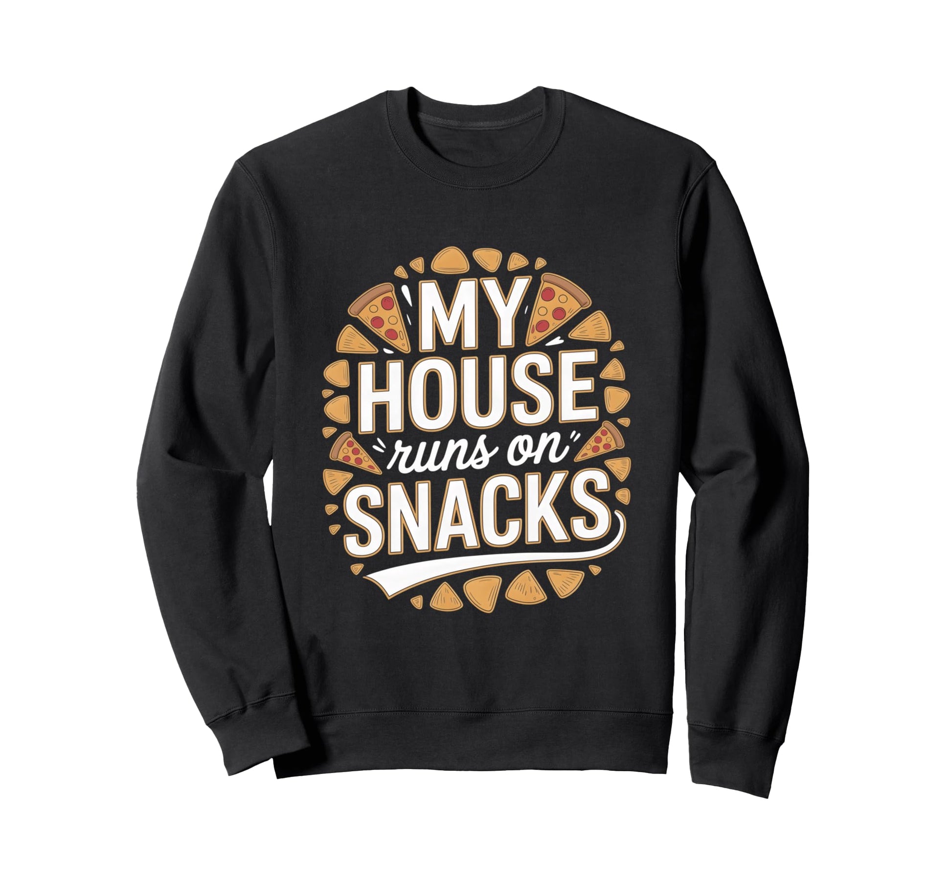 My House Runs Snacks Funny Family Sweatshirt - Unique Graphic Men Women - T-Shirt, Sweatshirt, Hoodie