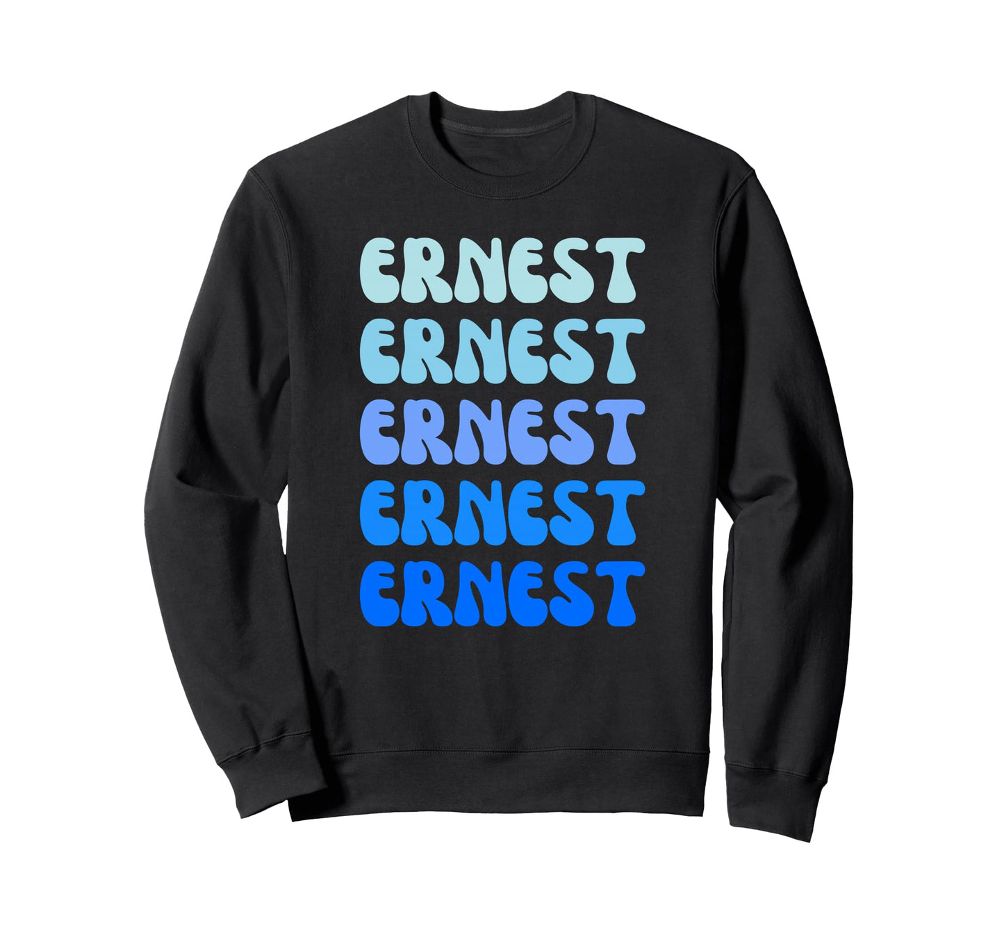 Ernest Name Stack Sweatshirt - Streetwear Style Men Women - T-Shirt, Sweatshirt, Hoodie
